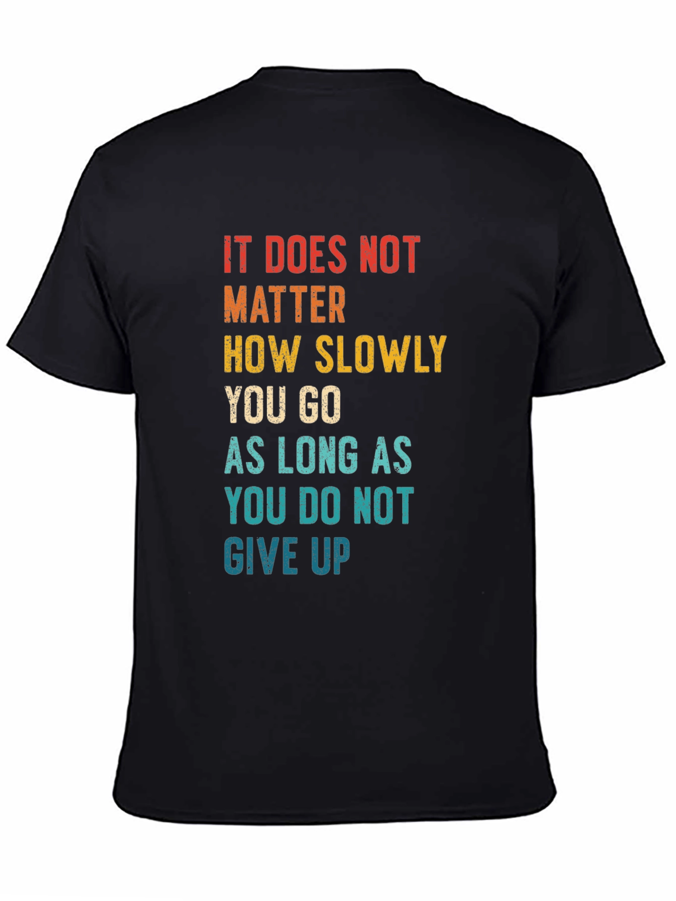 Black Motivational Quote T-Shirt - It Does Not Matter How Slowly view 4