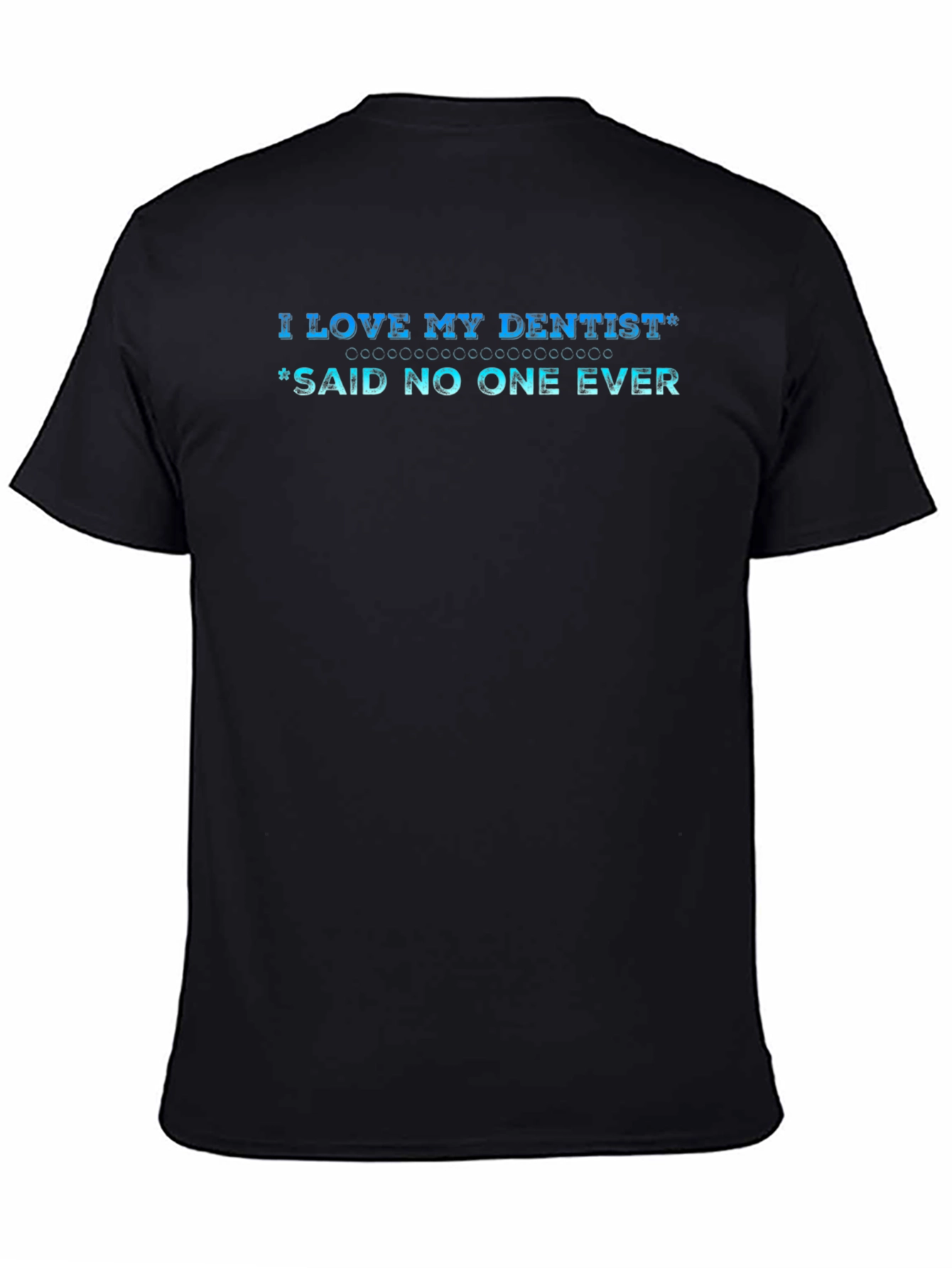 Black I Love My Dentist? Funny T-Shirt - Unisex view 4