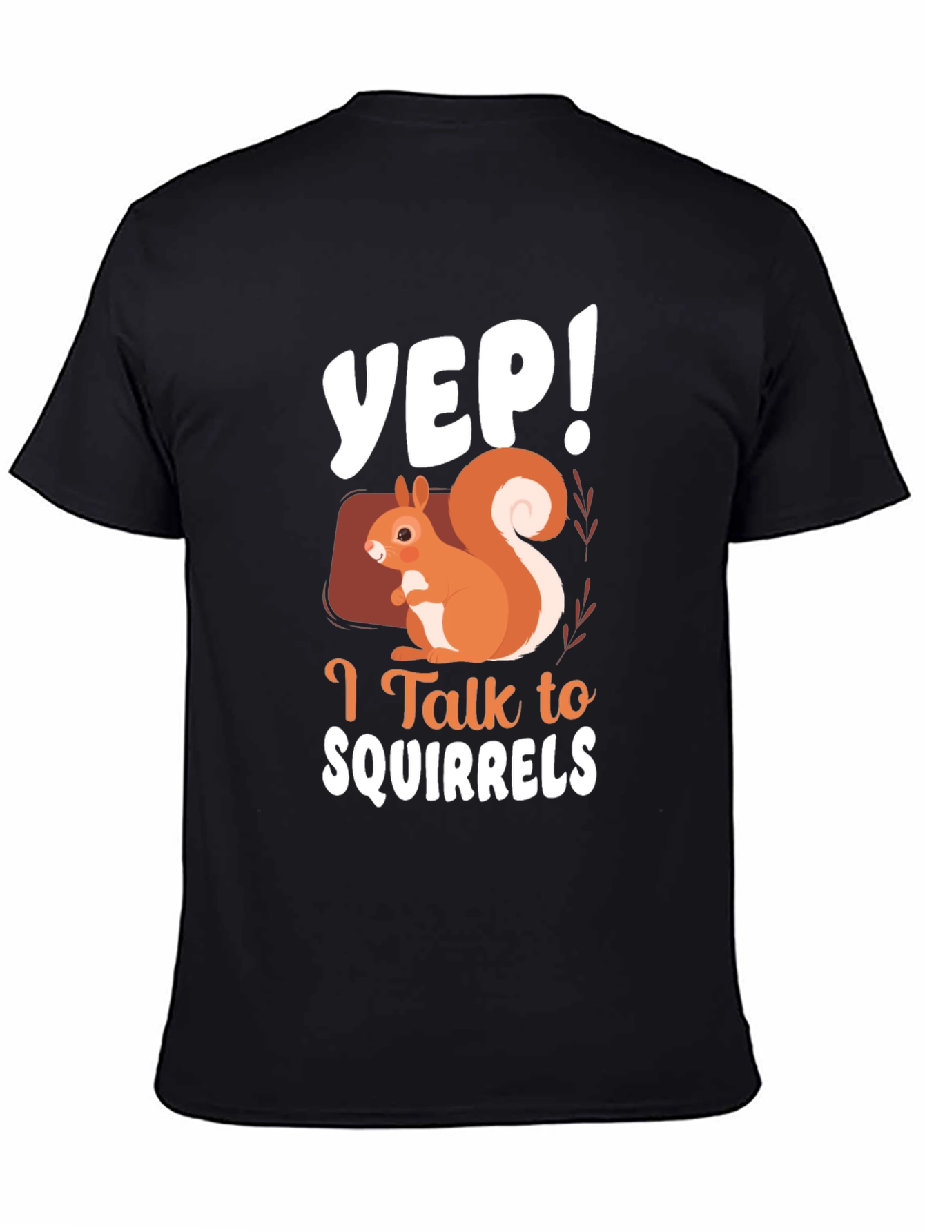 Black Yep! I Talk to Squirrels T-Shirt Funny Squirrel Lover Tee view 4