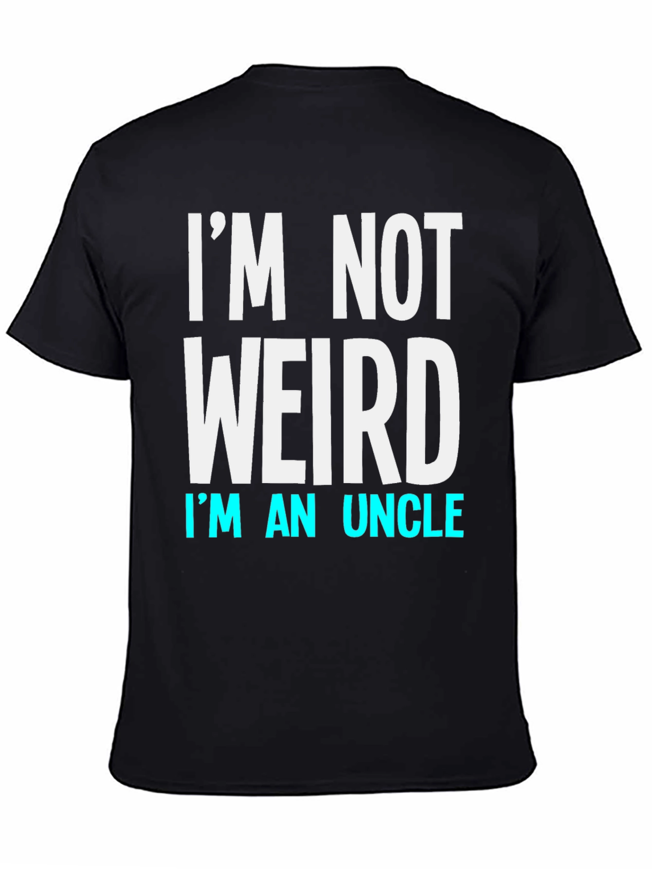 Black I'm Not Weird I'm An Uncle T-Shirt view 4
