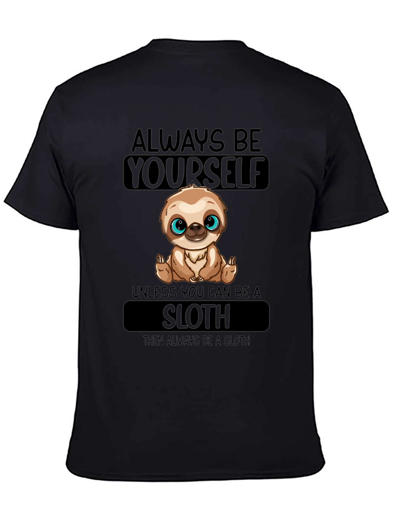 Always Be Yourself Sloth T-Shirt - 4