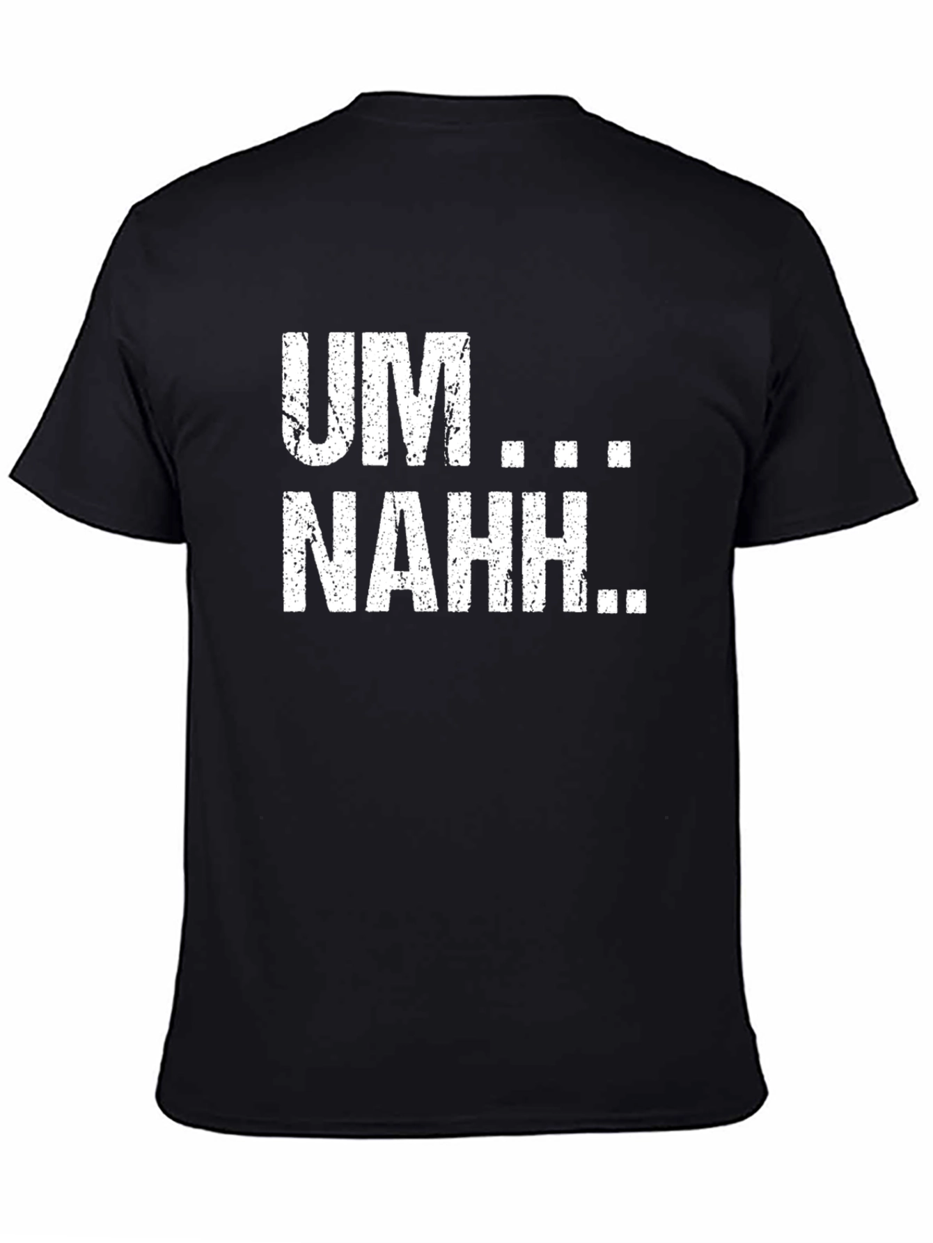 Black UM...NAHH... Funny Graphic Tee view 4