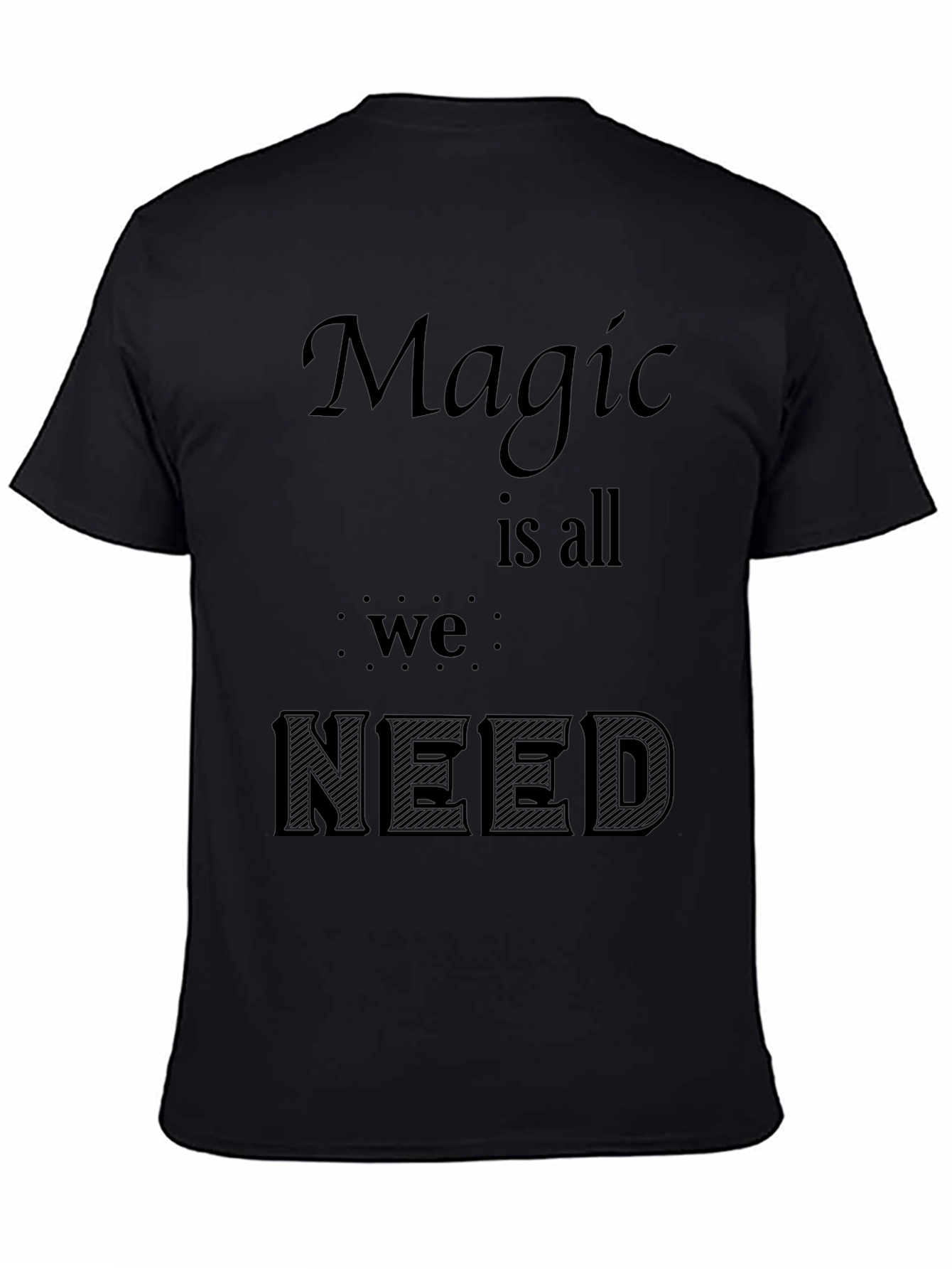 Black Magic is All We Need - Graphic Black T-Shirt view 4