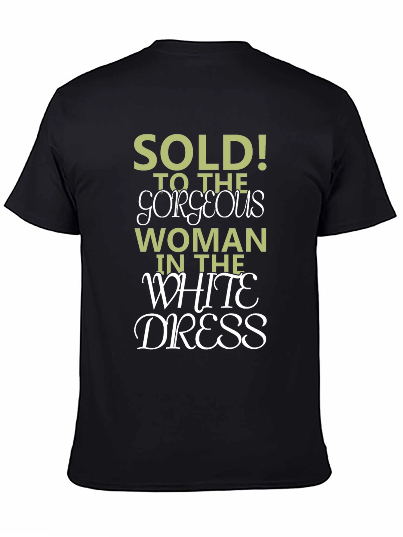 Black Sold! To The Gorgeous Woman T-Shirt view 4