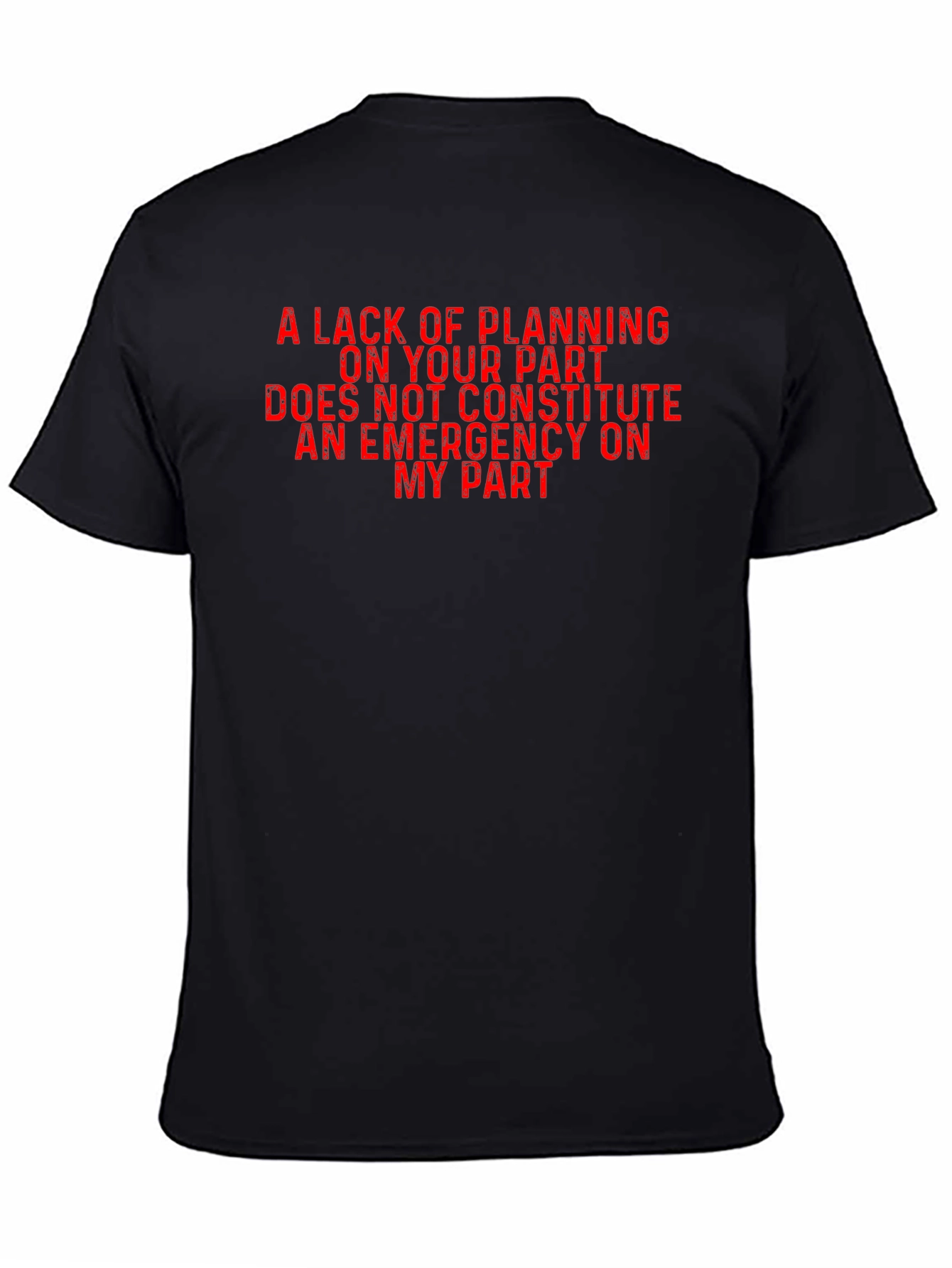 Black Funny Sarcastic T-Shirt: Lack of Planning view 4