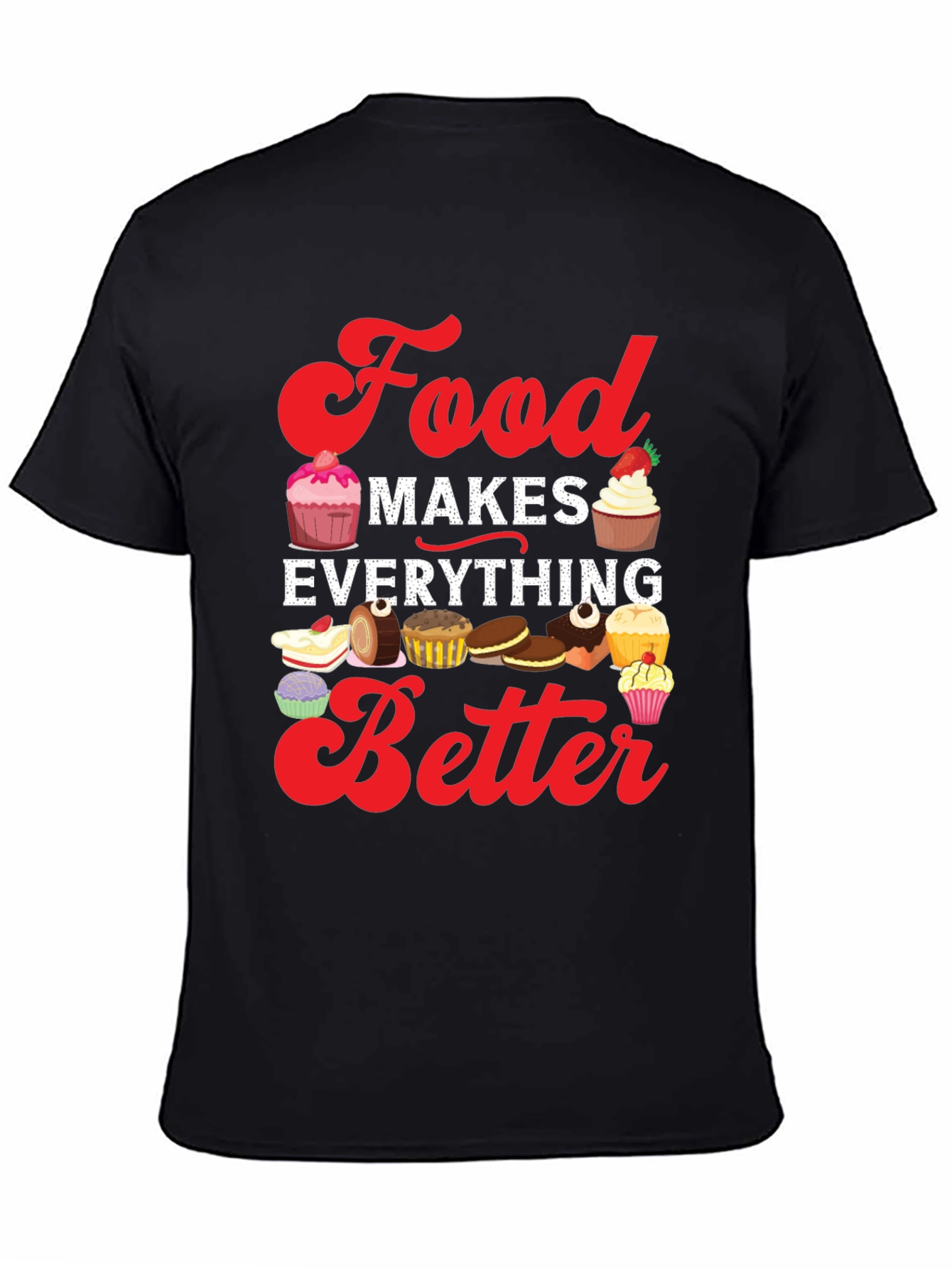 Food Makes Everything Better T-Shirt - 4