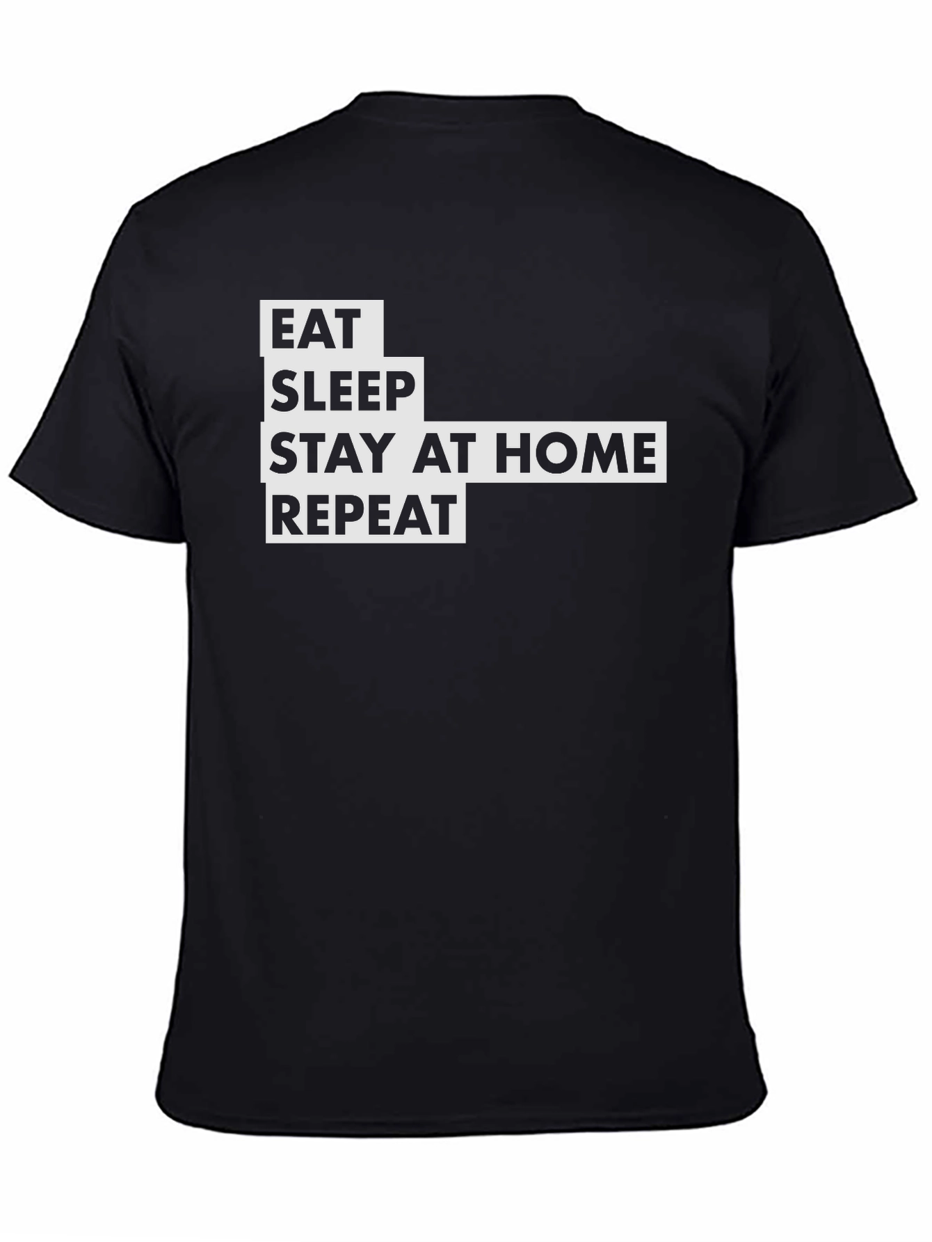 Black Eat Sleep Stay Home Repeat - Black T-Shirt view 4