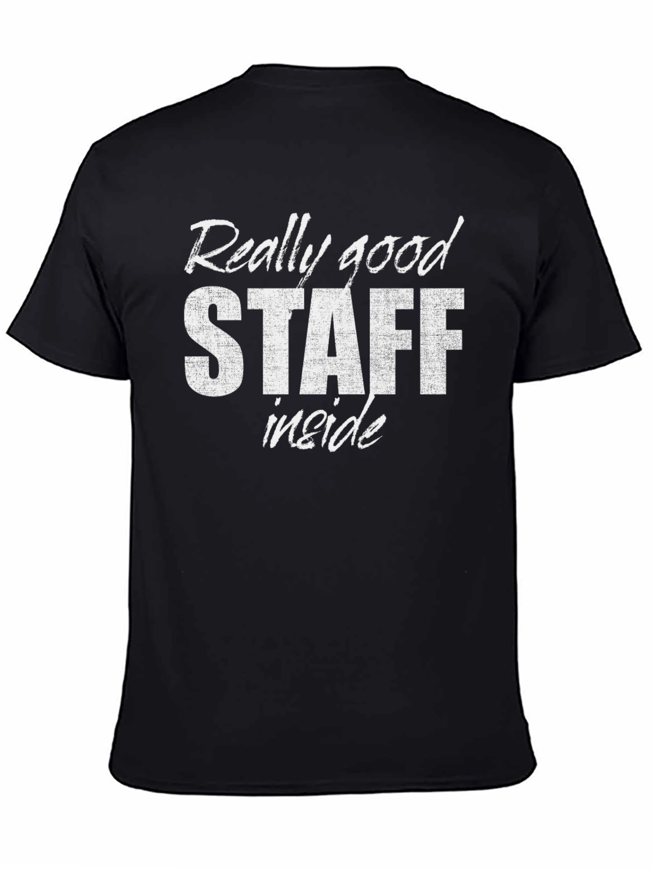 Black Really Good Staff Inside Black T-Shirt view 4