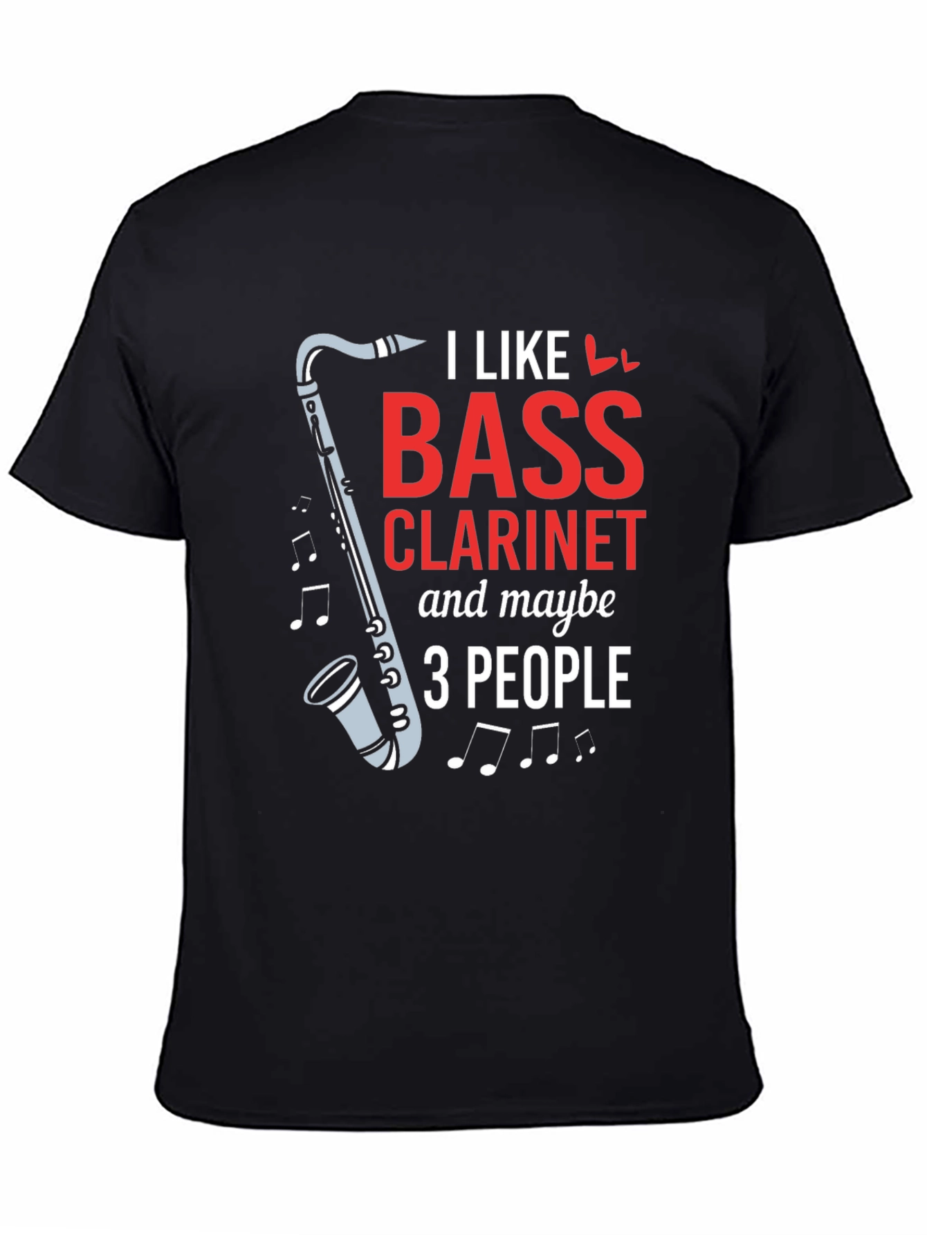 Black I Like Bass Clarinet & Maybe 3 People Black T-Shirt view 4