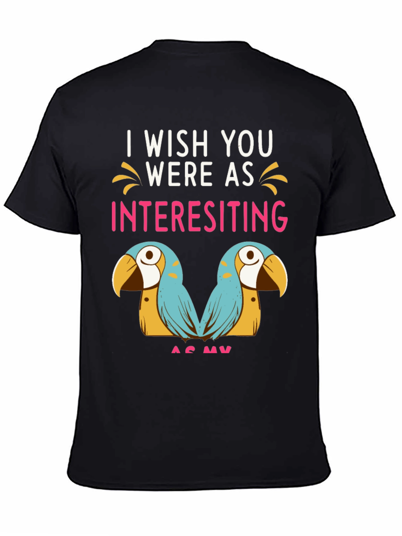 Black Funny Parrot Graphic Tee - I Wish You Were As Interesting As My Birds view 4