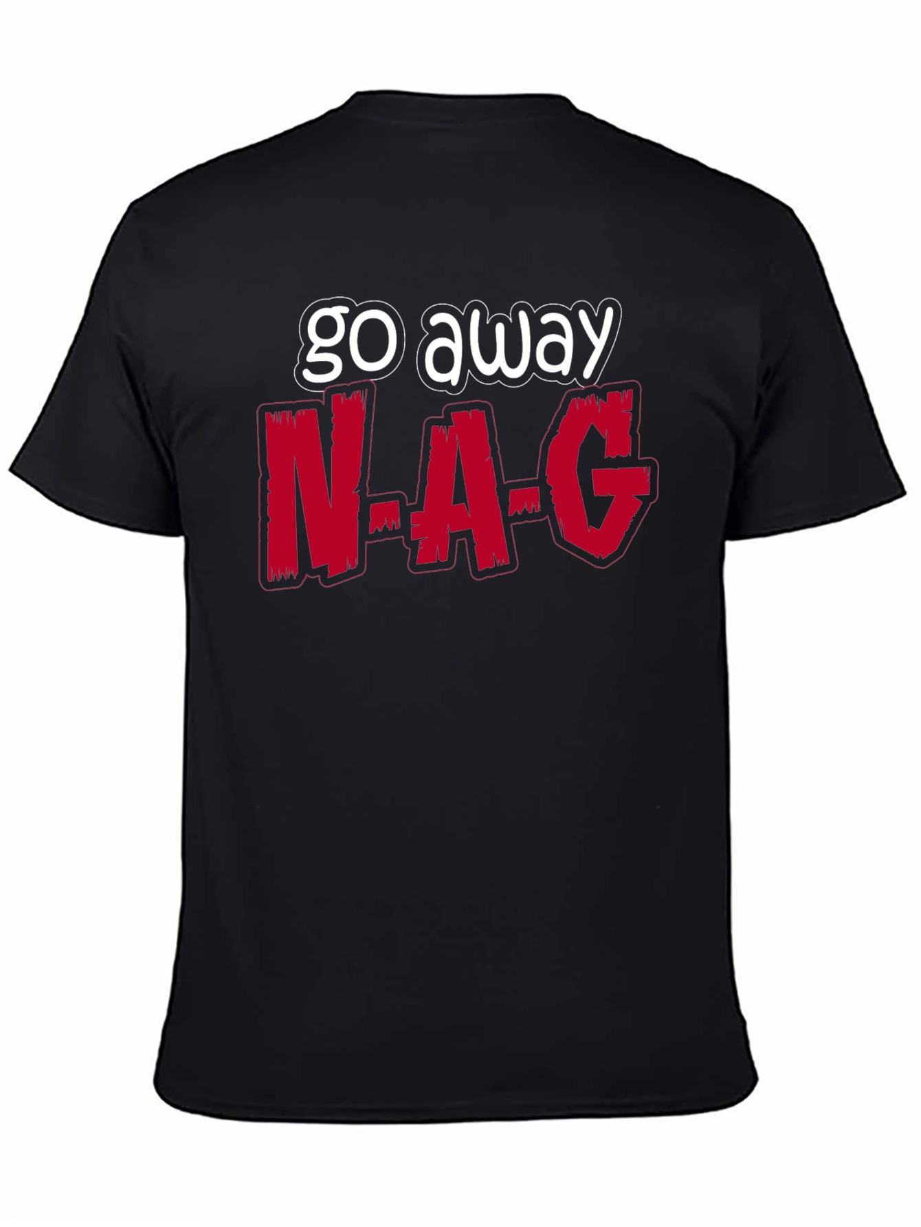 Black Go Away N-A-G Funny Graphic T-Shirt view 4