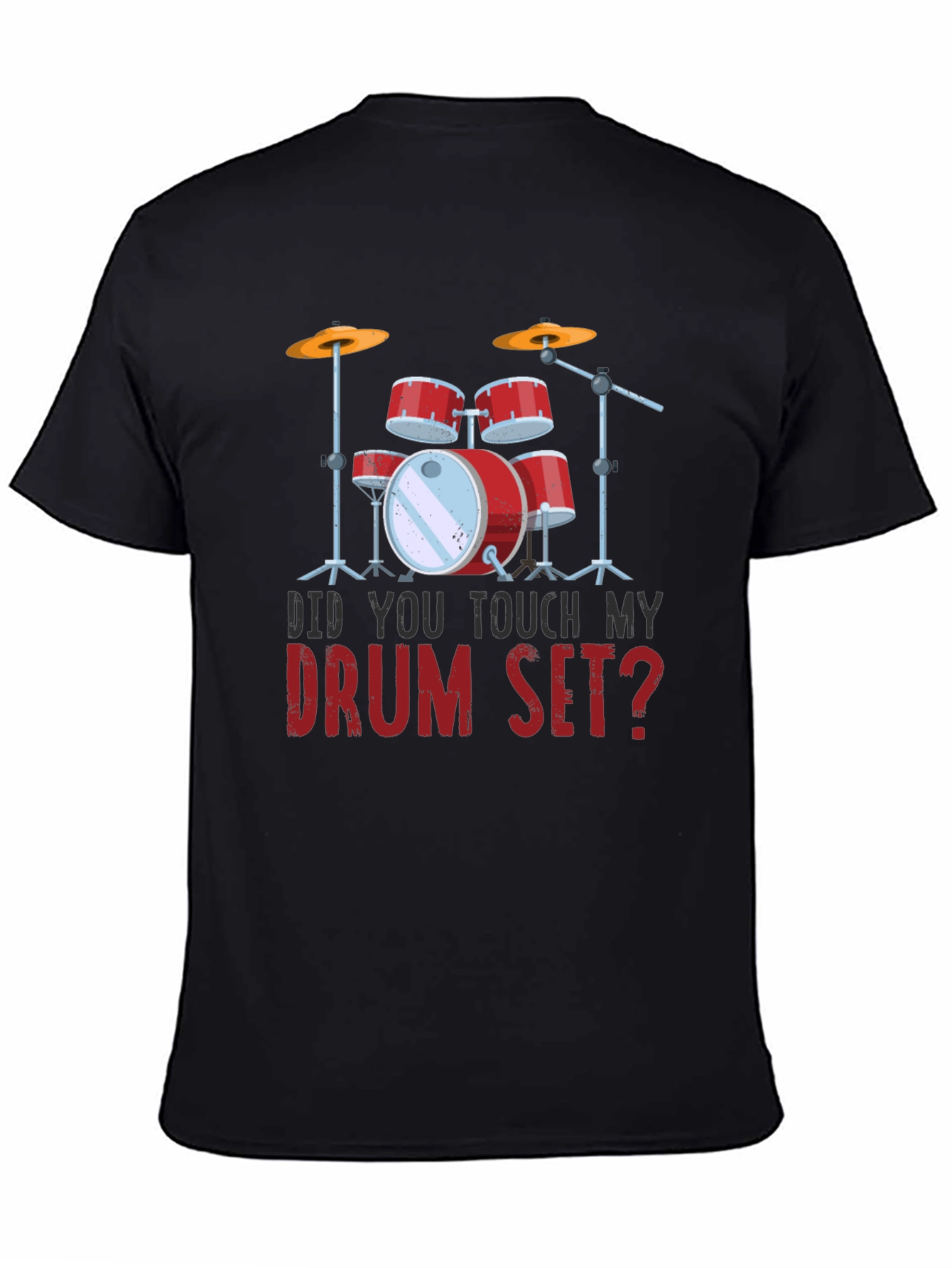 Black Funny Drum Set T-Shirt - Did You Touch My Drum Set? view 4