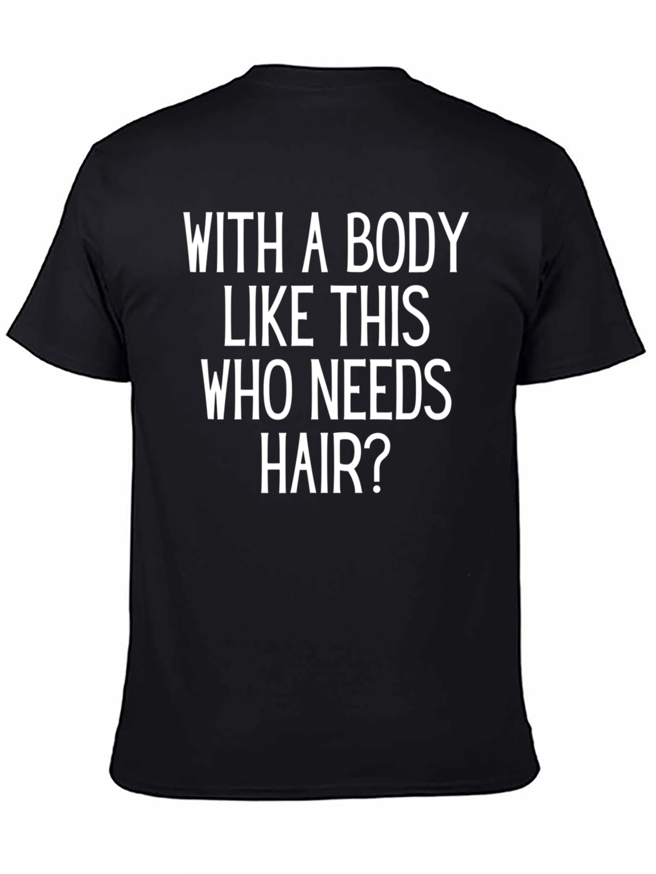 Black Humorous 'Who Needs Hair' Graphic T-Shirt view 4
