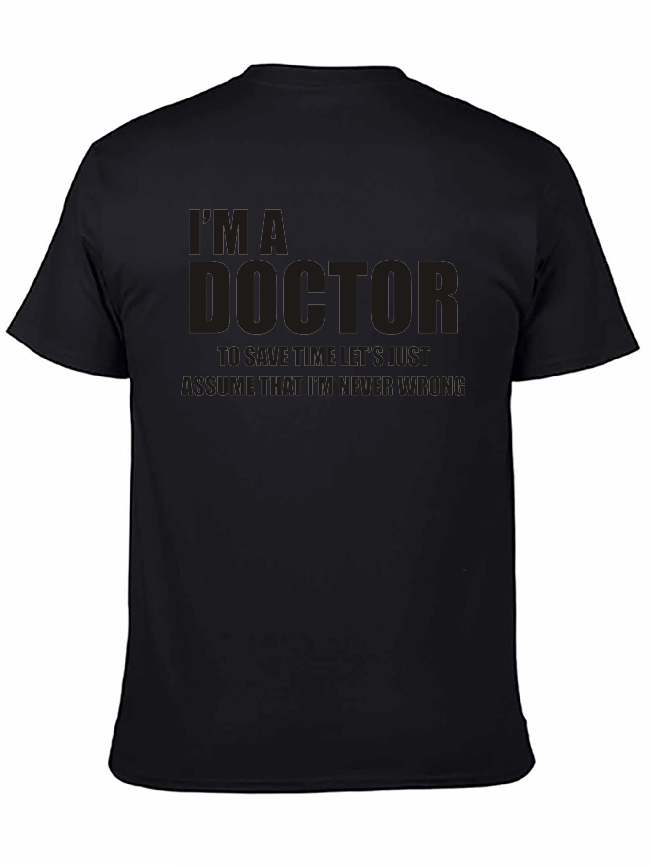 Black I'm A Doctor T-Shirt - Funny Medical Humor Tee view 4