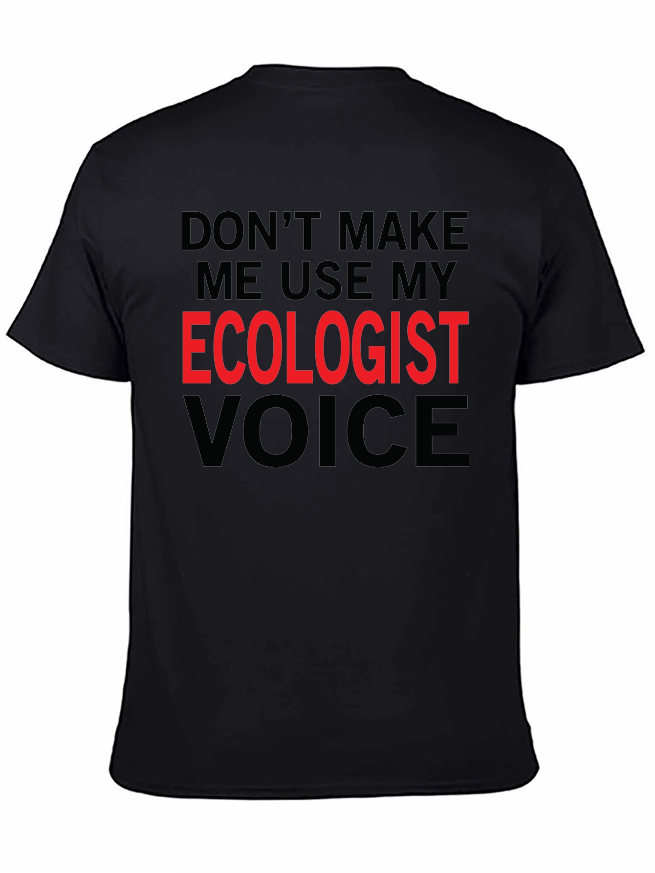 Black Ecologist Voice T-Shirt - Funny Ecology Gift view 4