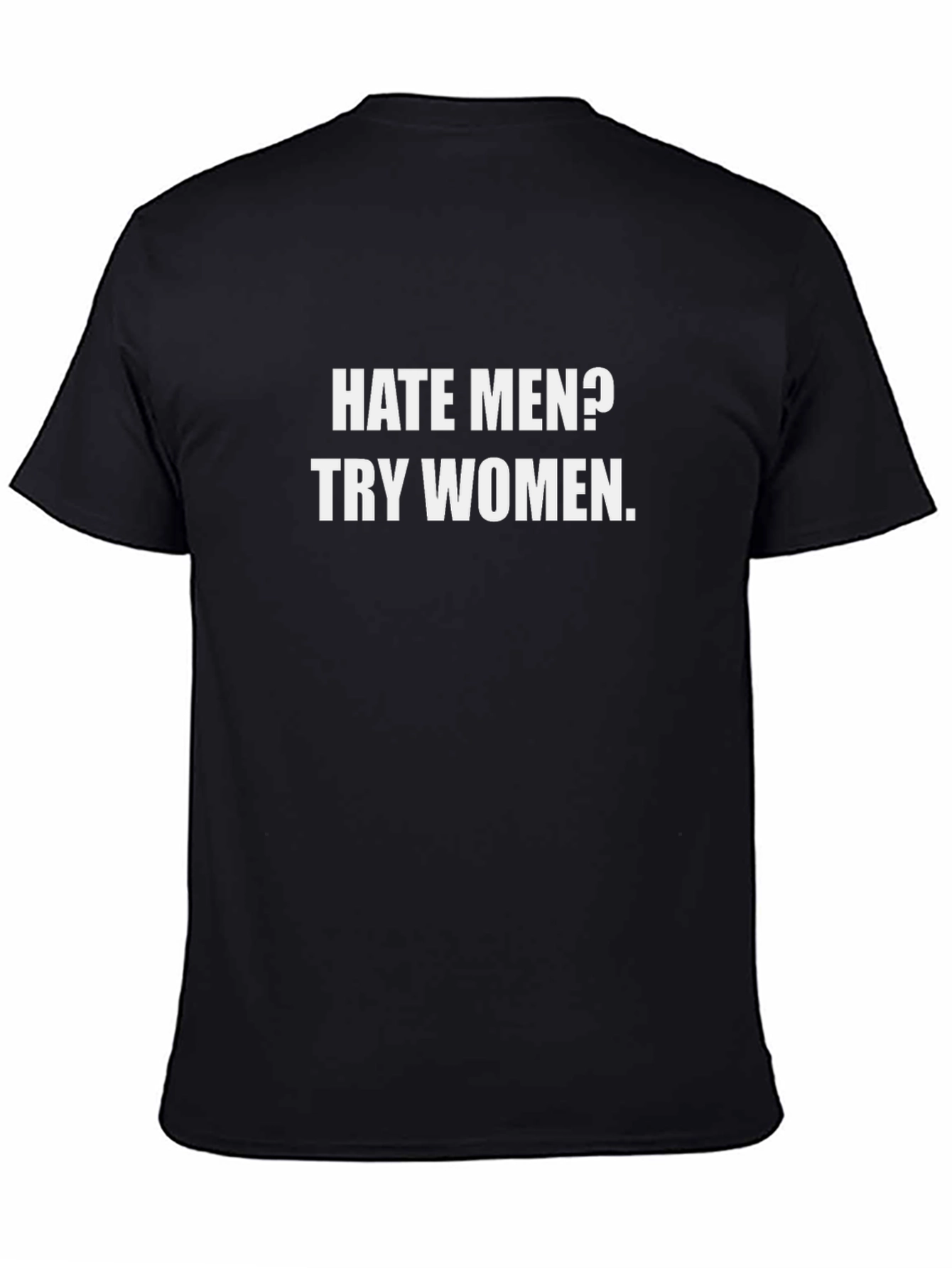 Black Hate Men? Try Women T-Shirt - Funny Sarcastic Tee view 4