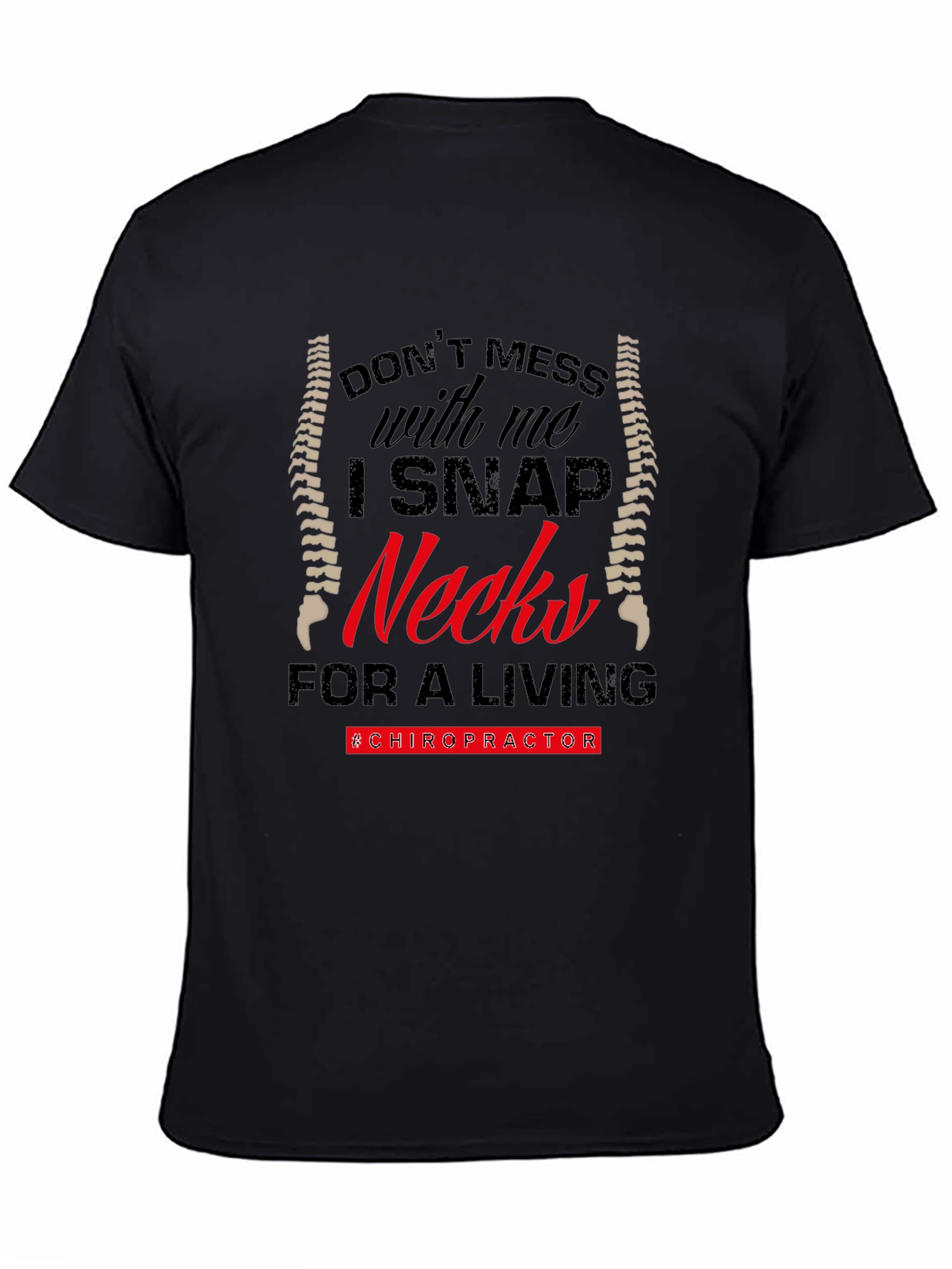 Black Chiropractor Humor T-Shirt - "I Snap Necks for a Living" view 4
