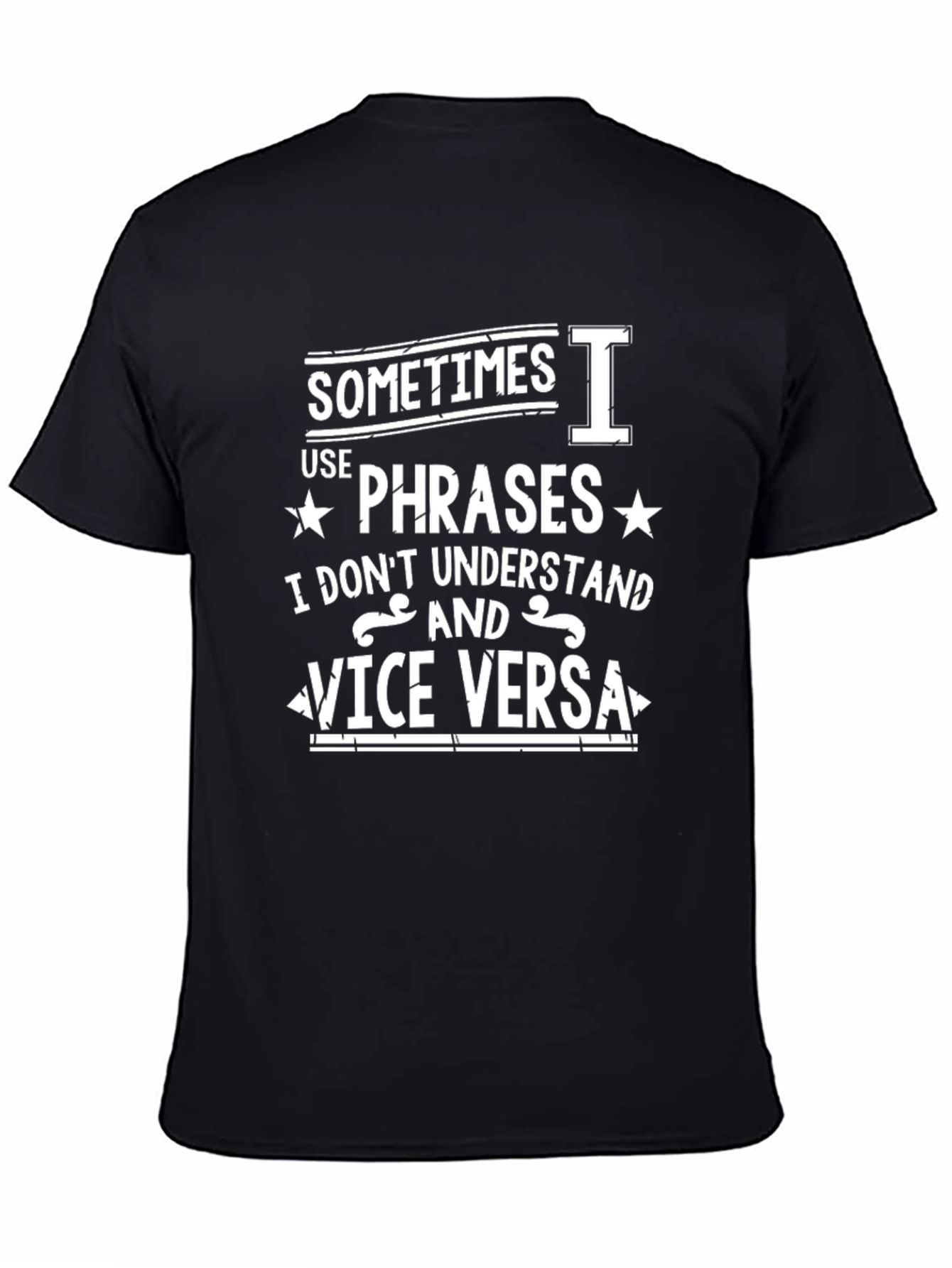 Black Funny Phrase T-Shirt: Sometimes I Use Phrases... view 4