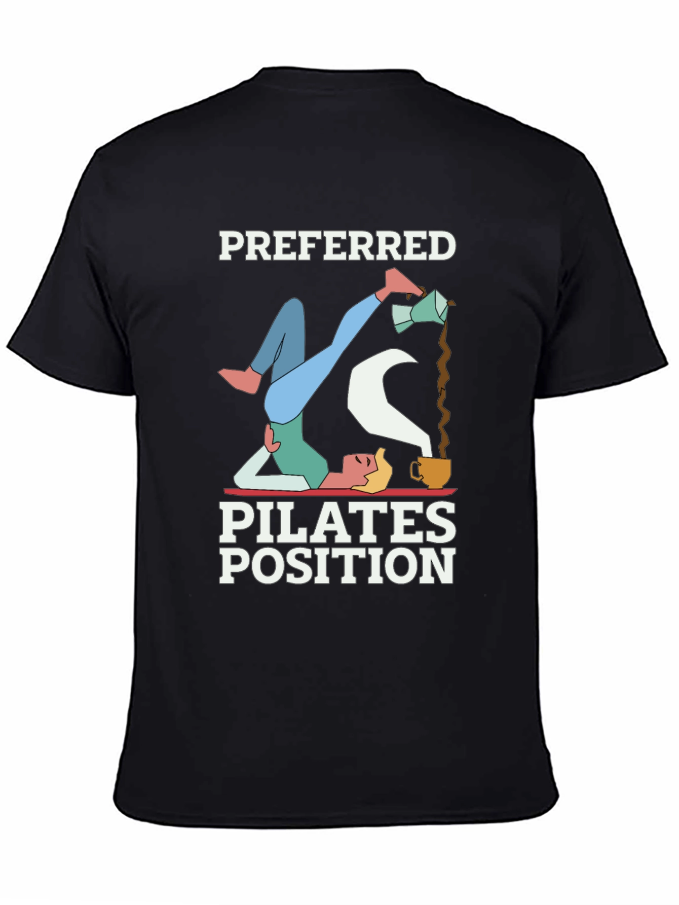 Black Preferred Pilates Position Coffee Lover T-Shirt view 4