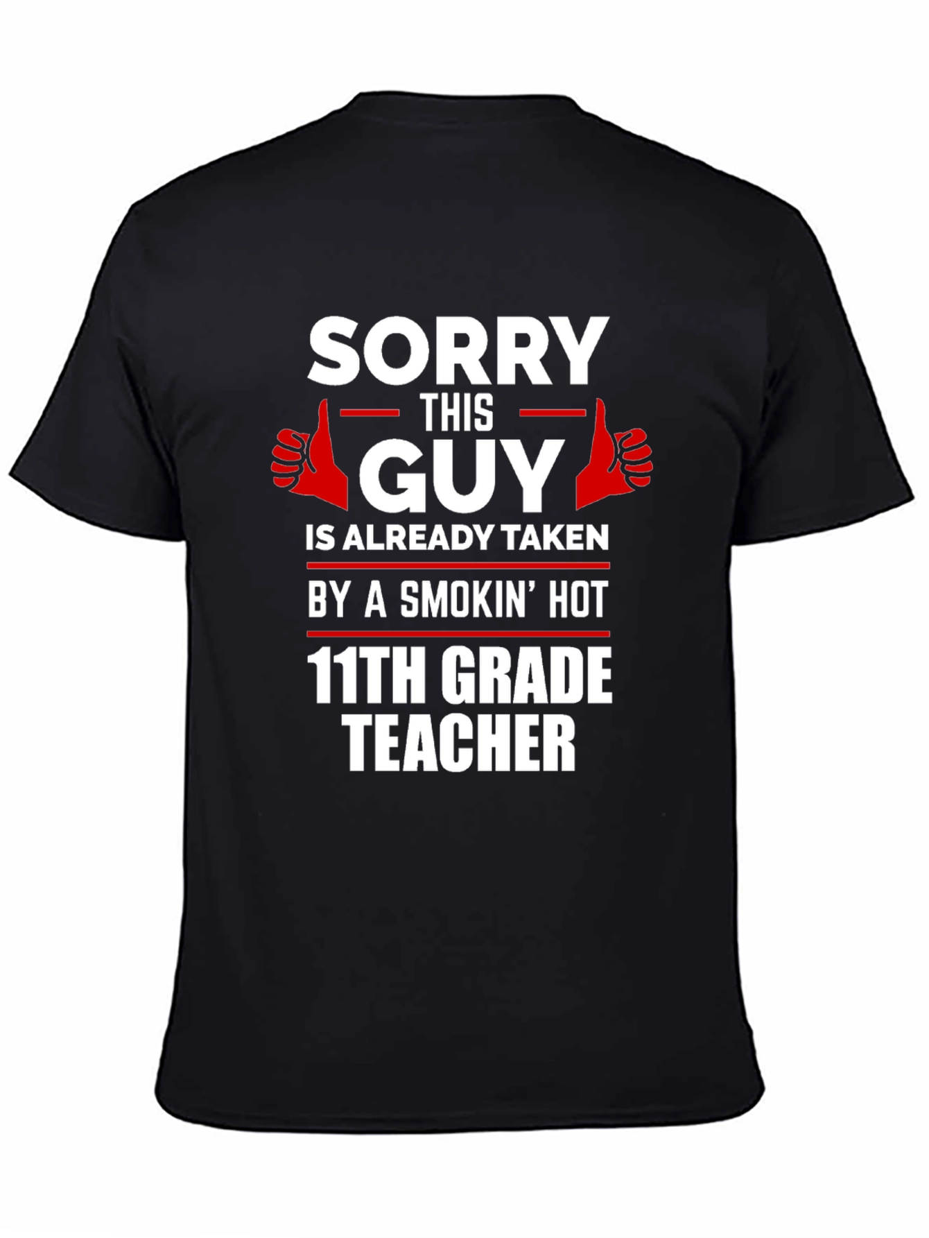 Black Sorry Guy Taken by Smokin' Hot Teacher T-Shirt view 4