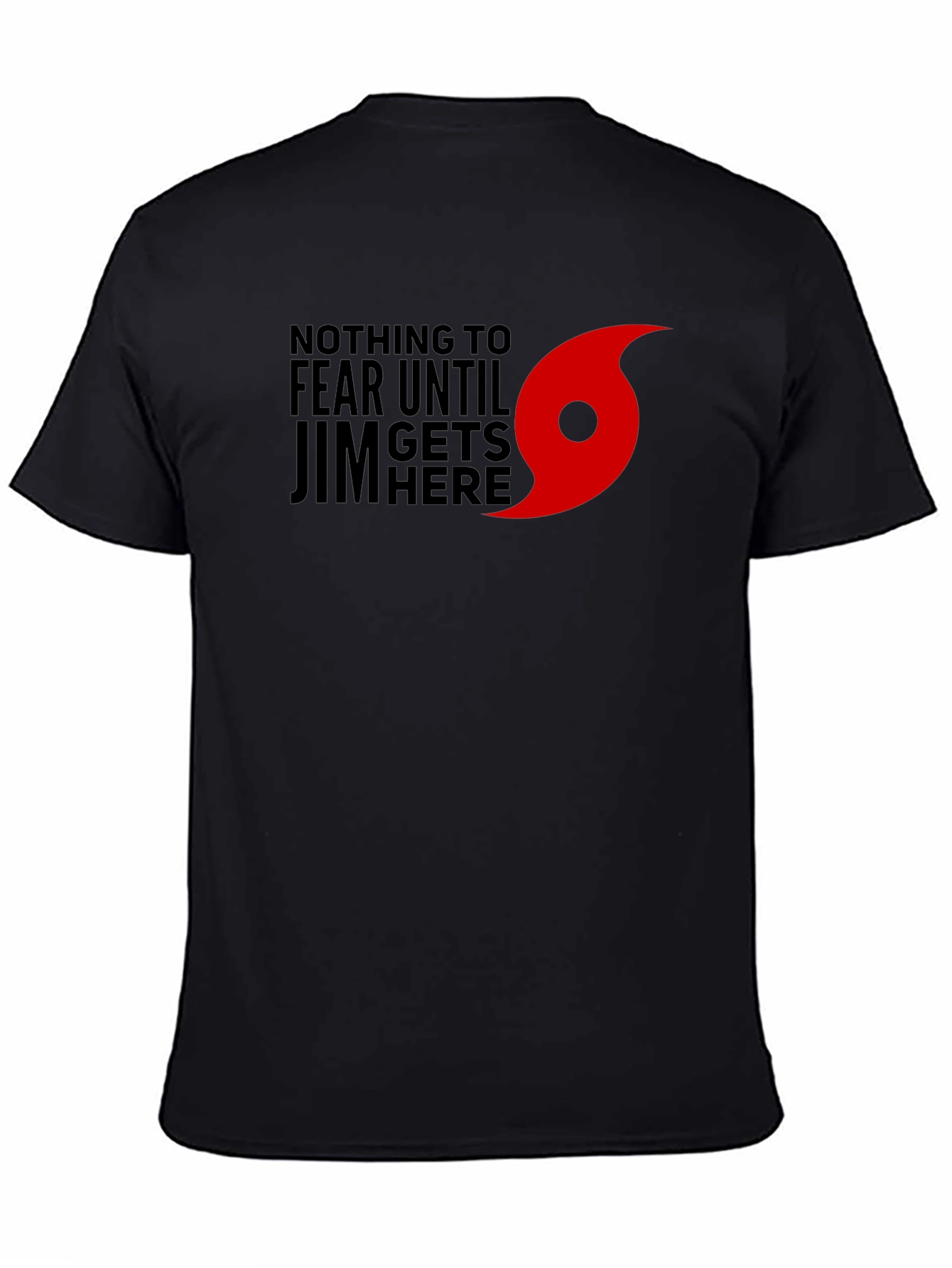 Black Nothing to Fear Until Jim Gets Here T-Shirt view 4