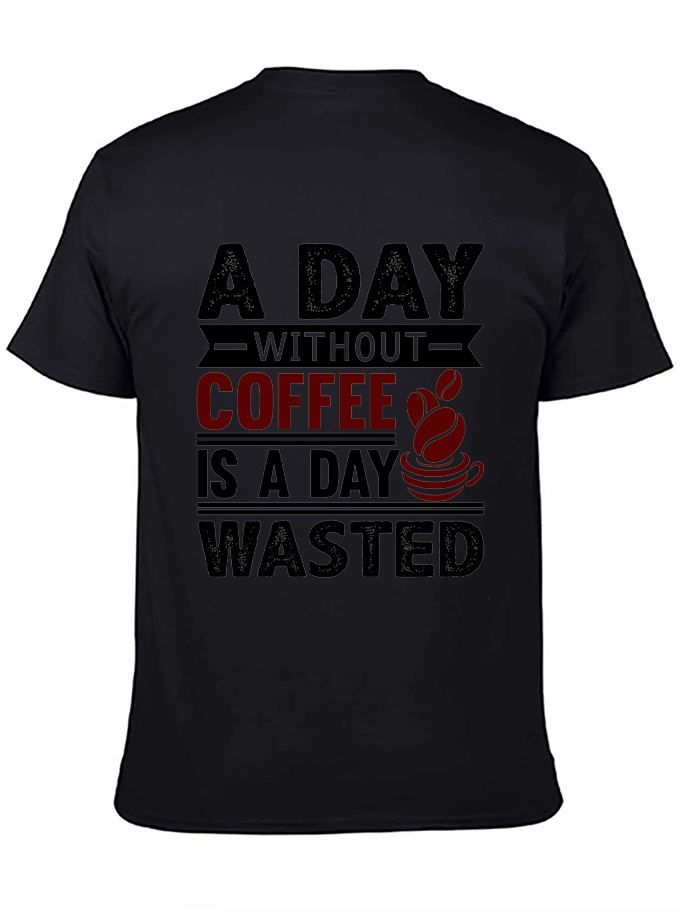 Black Coffee Lover T-Shirt - A Day Without Coffee is Wasted view 4