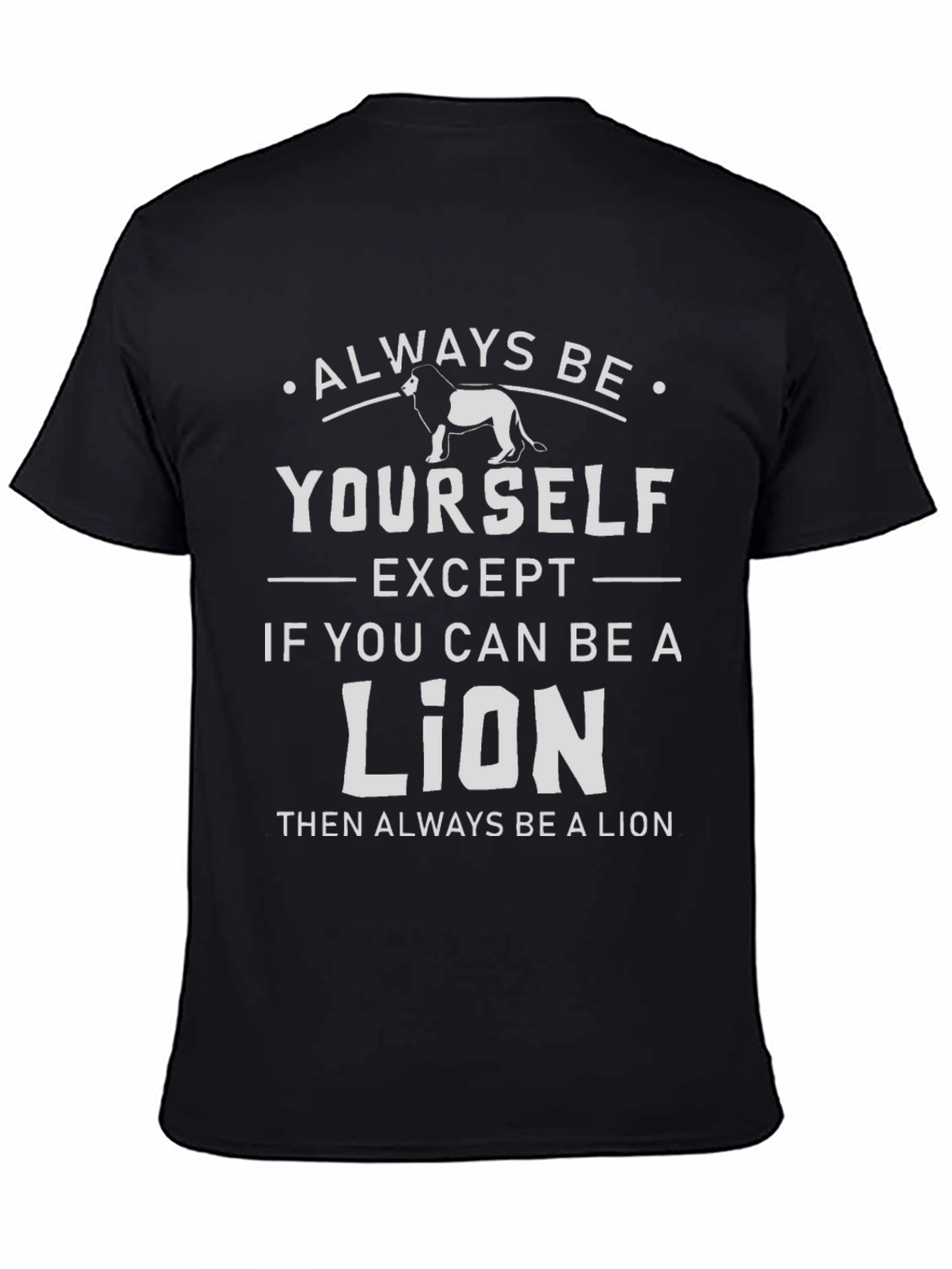 Black Always Be Yourself Unless You Can Be A Lion T-Shirt view 4