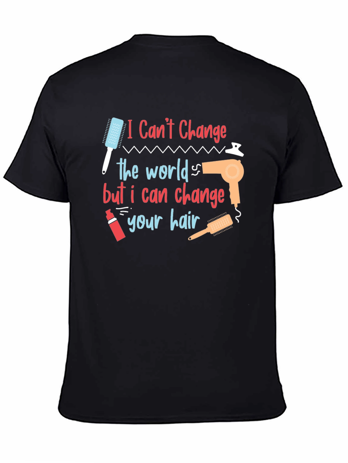 Black Hair Stylist T-Shirt: I Can't Change the World... view 4