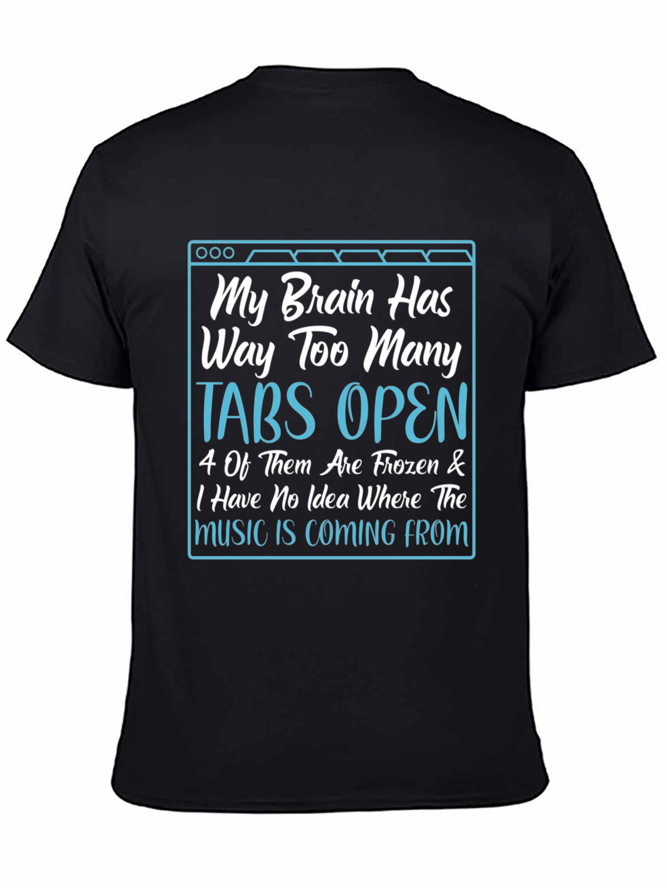 Black My Brain Has Too Many Tabs Open T-Shirt view 4