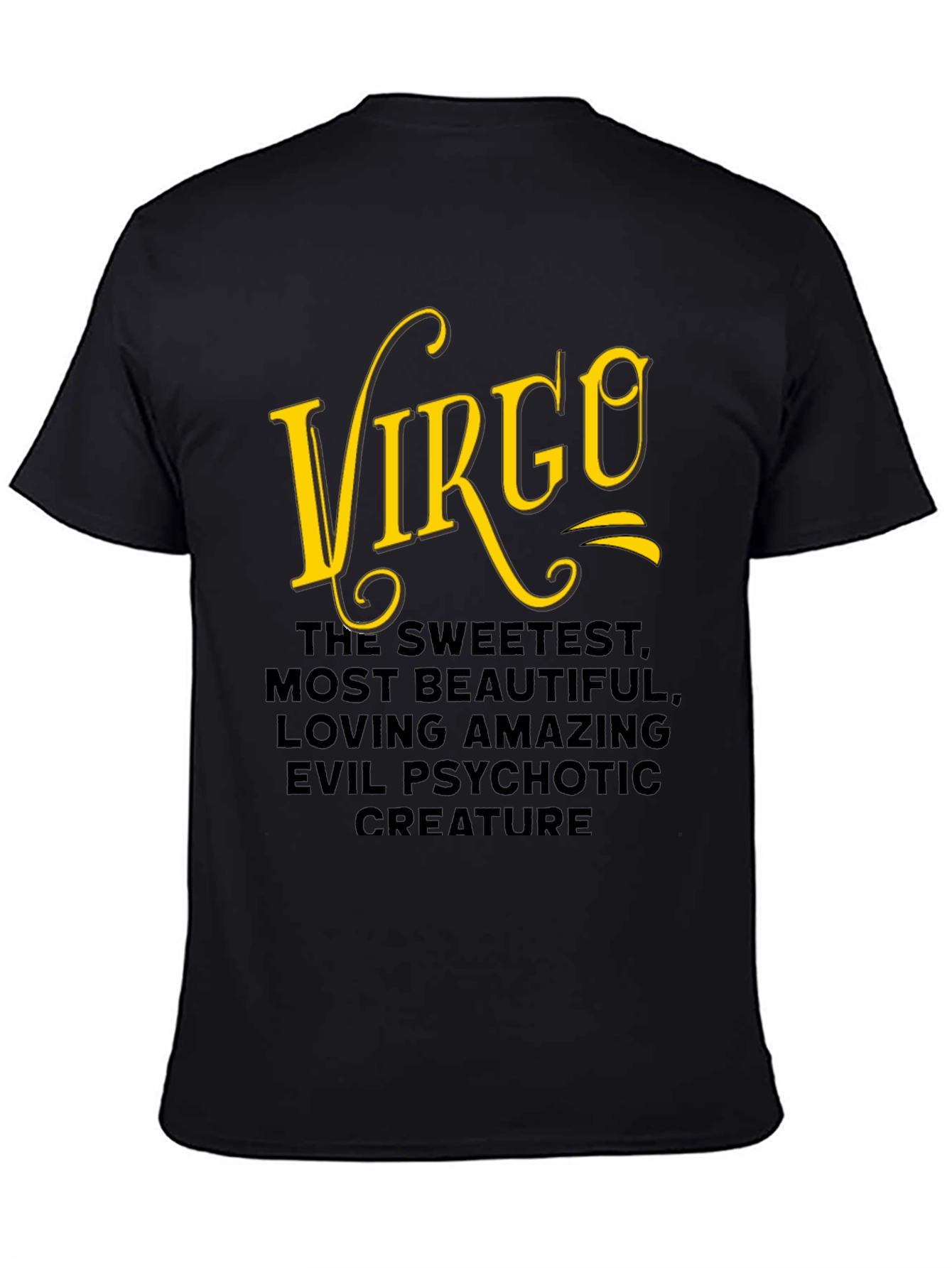 Black Virgo Zodiac T-Shirt: Sweetest, Most Beautiful Creature Tee view 4