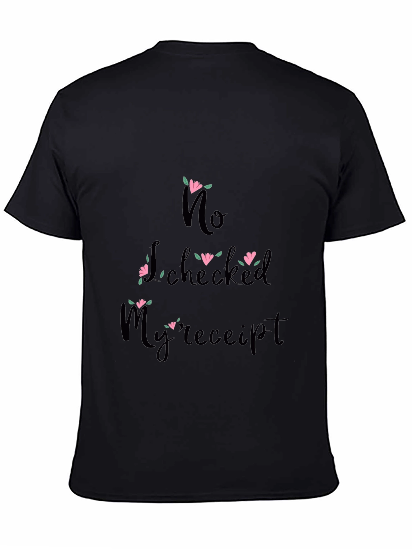 Black Funny "No, I Checked My Receipt" Graphic Tee view 4