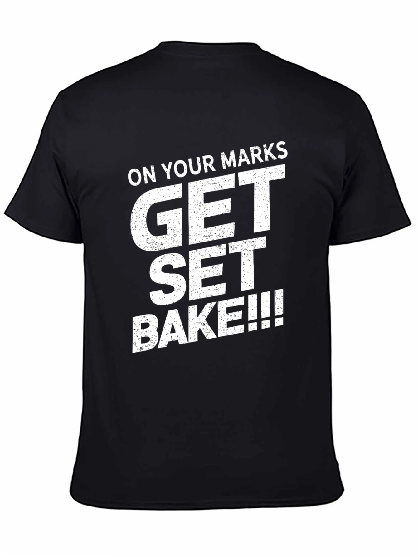 Black On Your Marks Get Set Bake T-Shirt view 4
