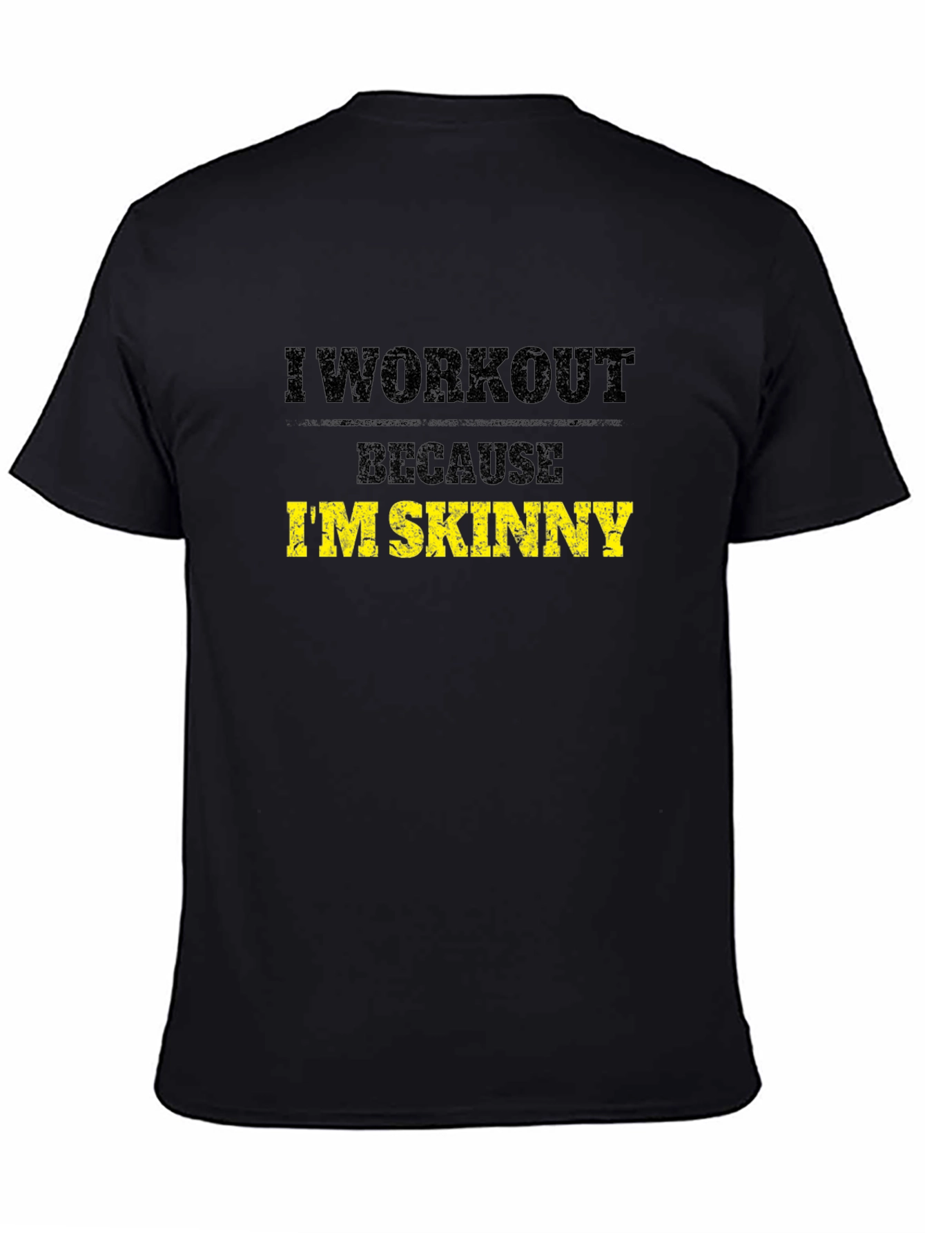 Black I Workout Because I'm Skinny Black T-Shirt view 4