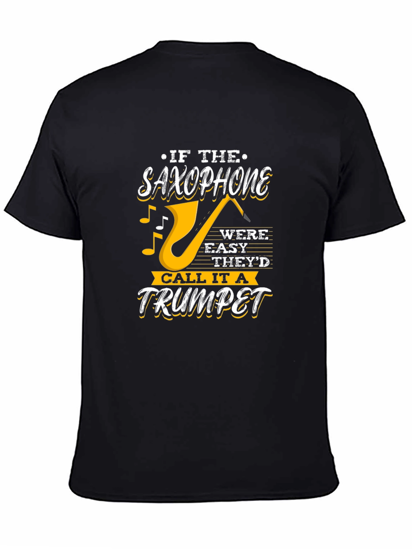 Black Saxophone T-Shirt - If It Were Easy, Trumpet Design view 4
