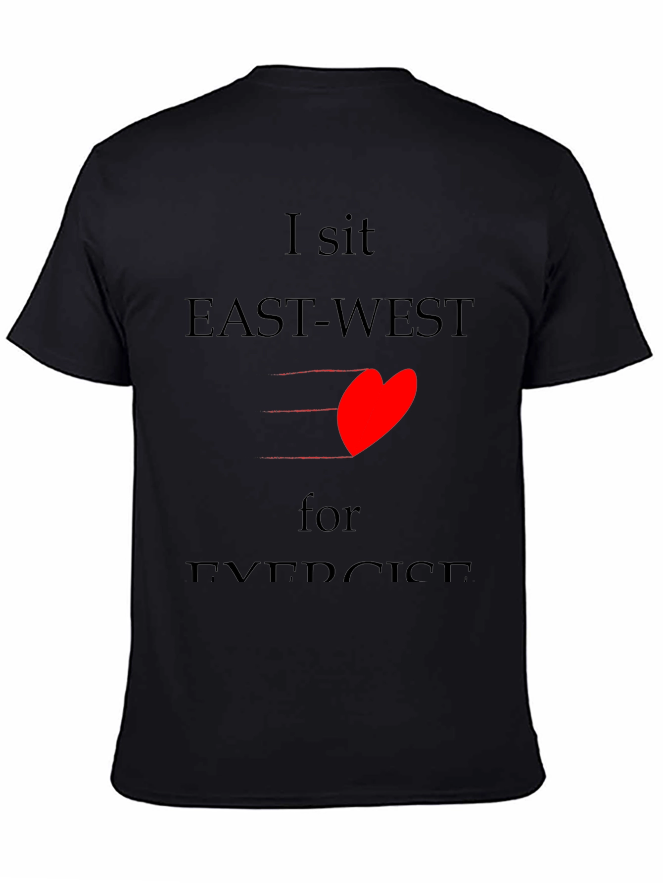 Black I Sit East-West for Exercise T-Shirt view 4