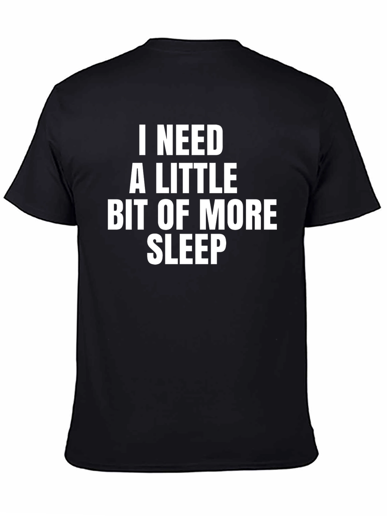 Black I Need More Sleep T-Shirt - Funny, Casual Wear view 4