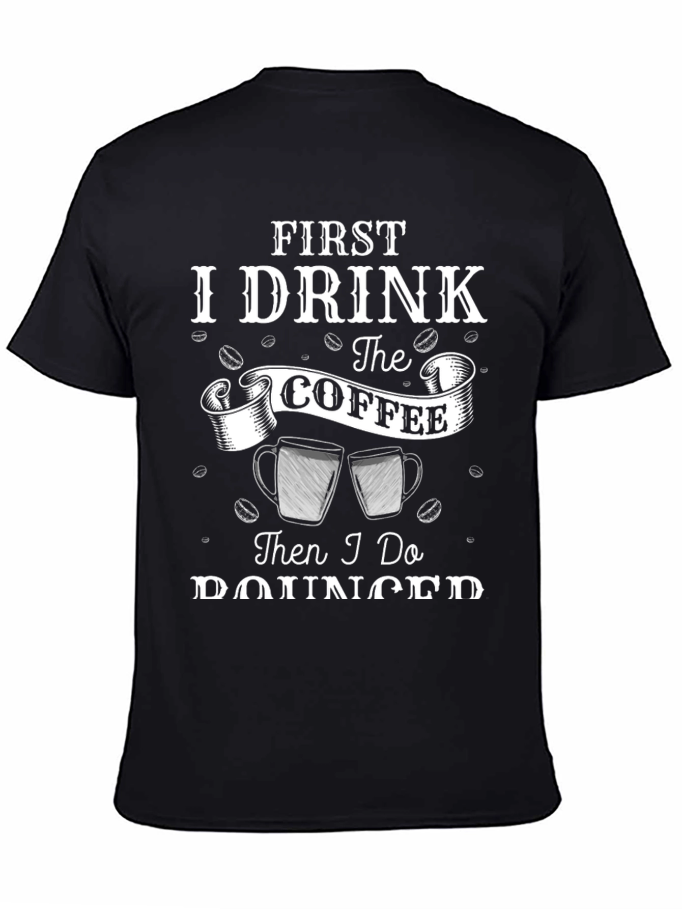 Black First I Drink the Coffee T-Shirt - Black, Humorous view 4