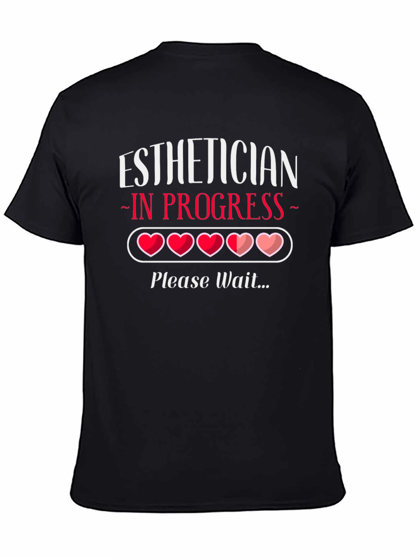 Black Esthetician In Progress T-Shirt - Please Wait Loading Hearts Tee view 4