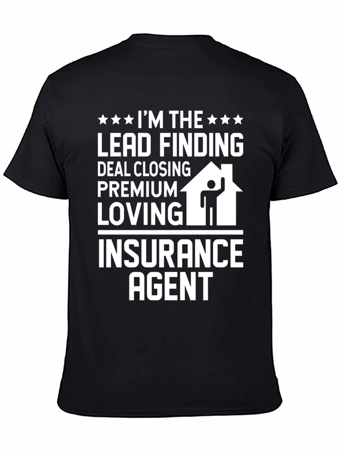 Black Insurance Agent T-Shirt: Lead Finding, Deal Closing, Premium Loving view 4