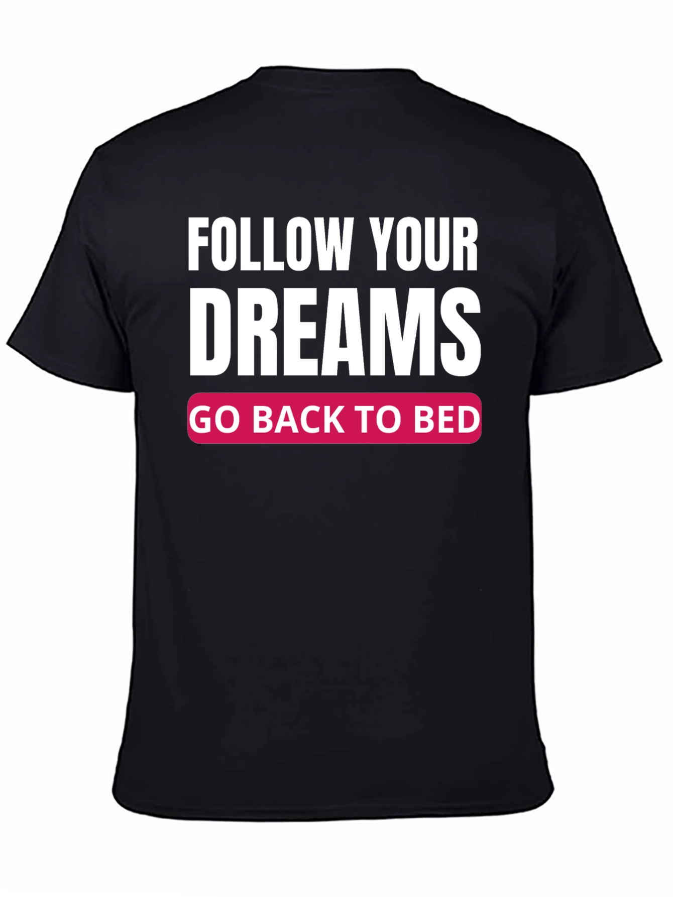 Black Funny Follow Your Dreams Graphic T-Shirt view 4