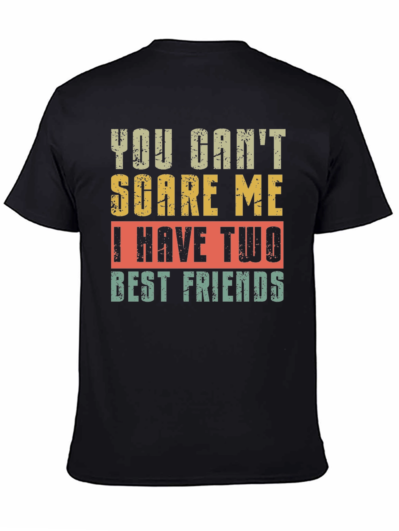 Black Funny Best Friends T-Shirt - You Can't Scare Me view 4