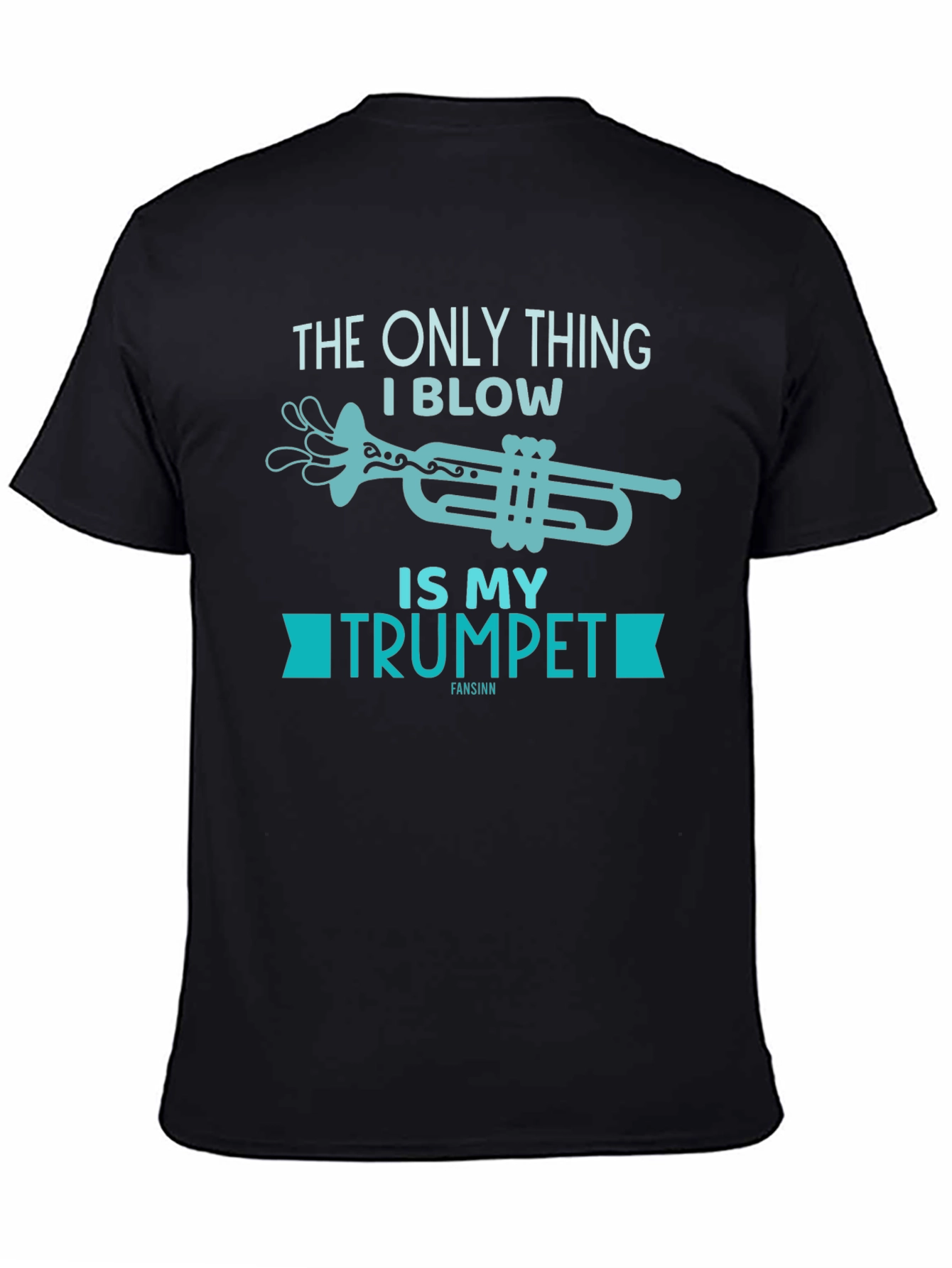 Black Funny Musician T-Shirt - The Only Thing I Blow Is My Trumpet view 4