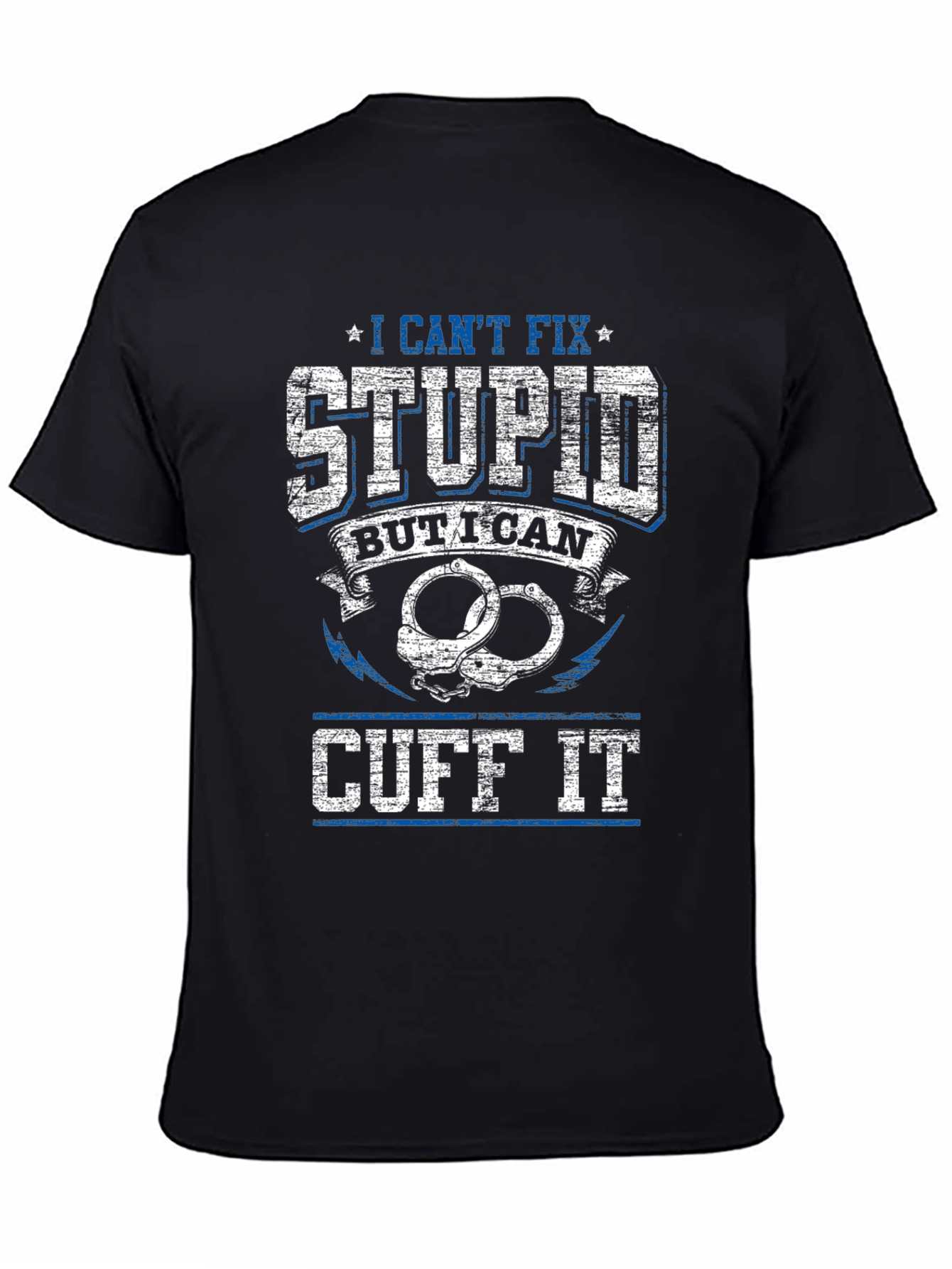 Black I Can't Fix Stupid Cuff It Graphic Tee view 4