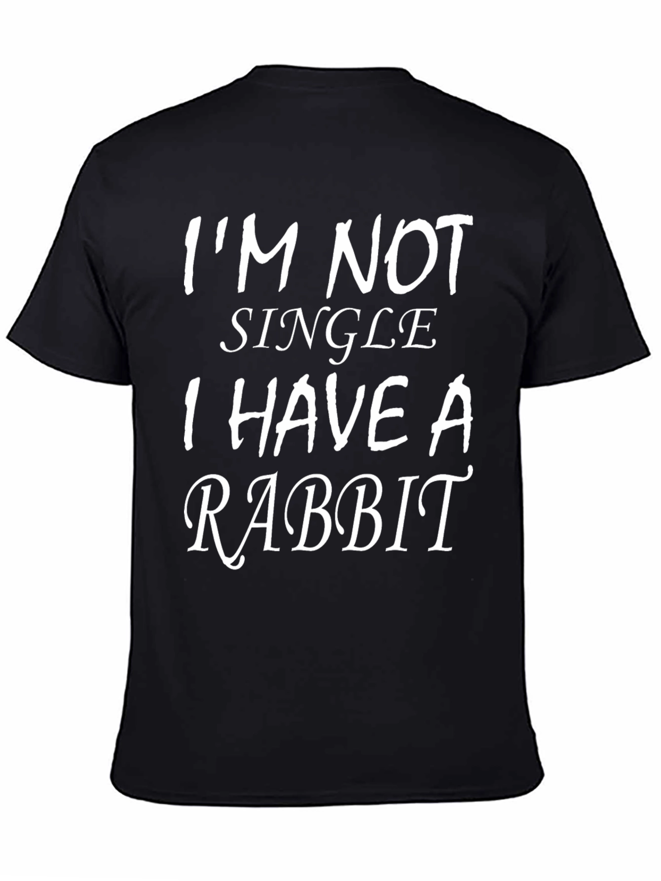 Black I'm Not Single I Have a Rabbit T-Shirt view 4
