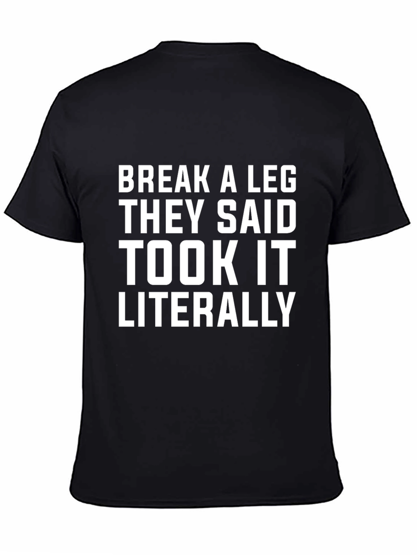 Black Break A Leg Literally Men's Black Graphic T-Shirt view 4