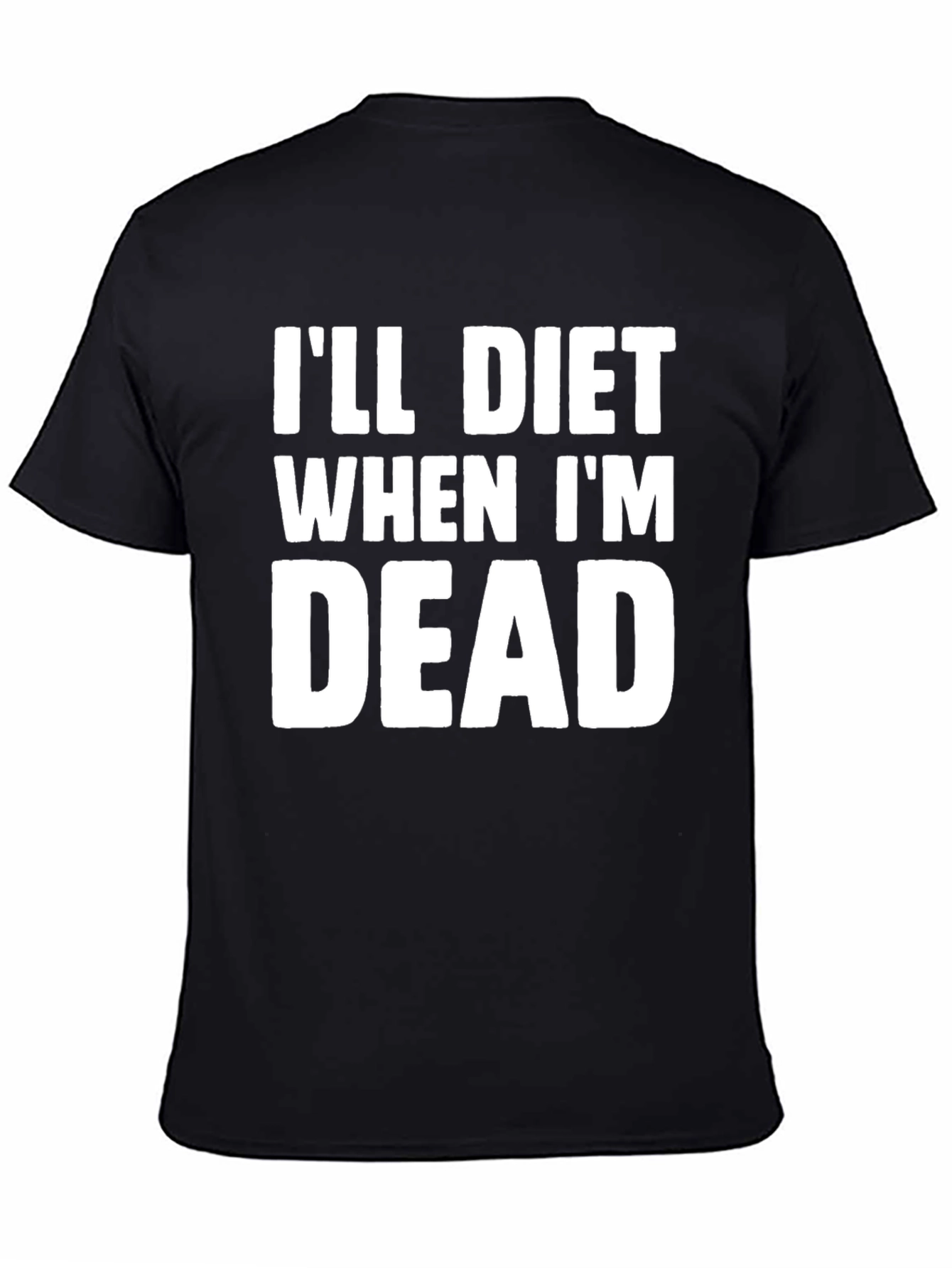 Black I'll Diet When I'm Dead T-Shirt view 4