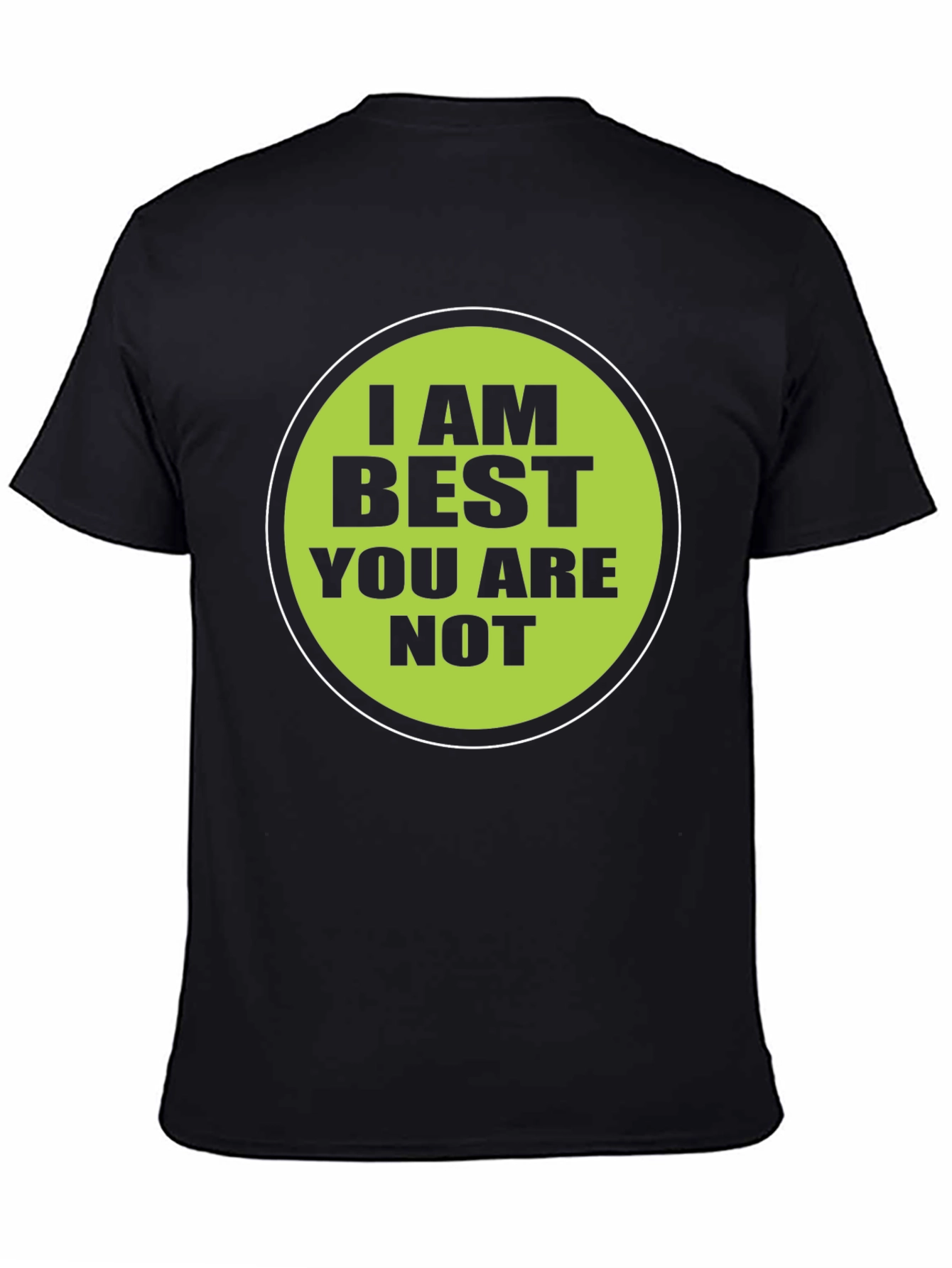 Black Funny "I AM BEST YOU ARE NOT" Graphic T-Shirt view 4