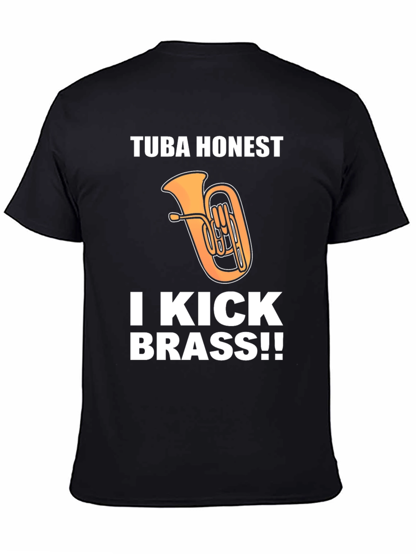 Black Tuba Honest, I Kick Brass!! Funny Music T-Shirt view 4