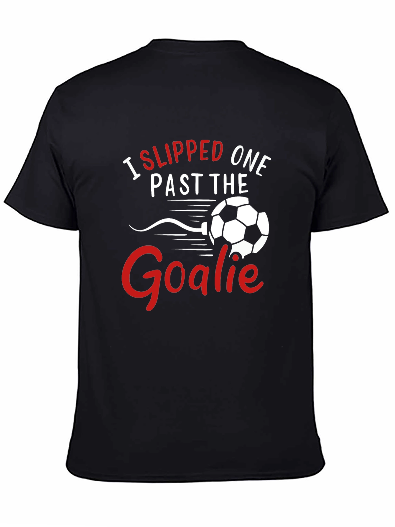 Black Funny Soccer T-Shirt: I Slipped One Past The Goalie view 4