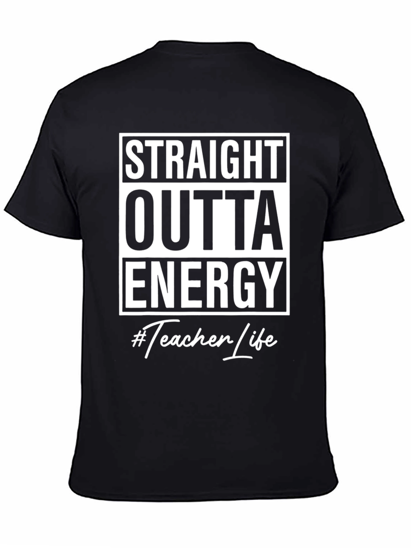 Black Straight Outta Energy #Teacher Life Black T-Shirt view 4